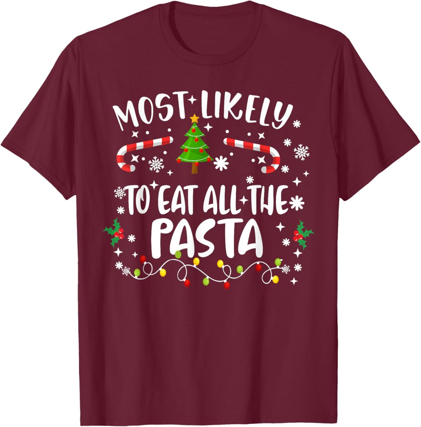 Christmas Family Funny Most Likely to Eat All The Pasta T-Shirt - T-Shirt | Maroon