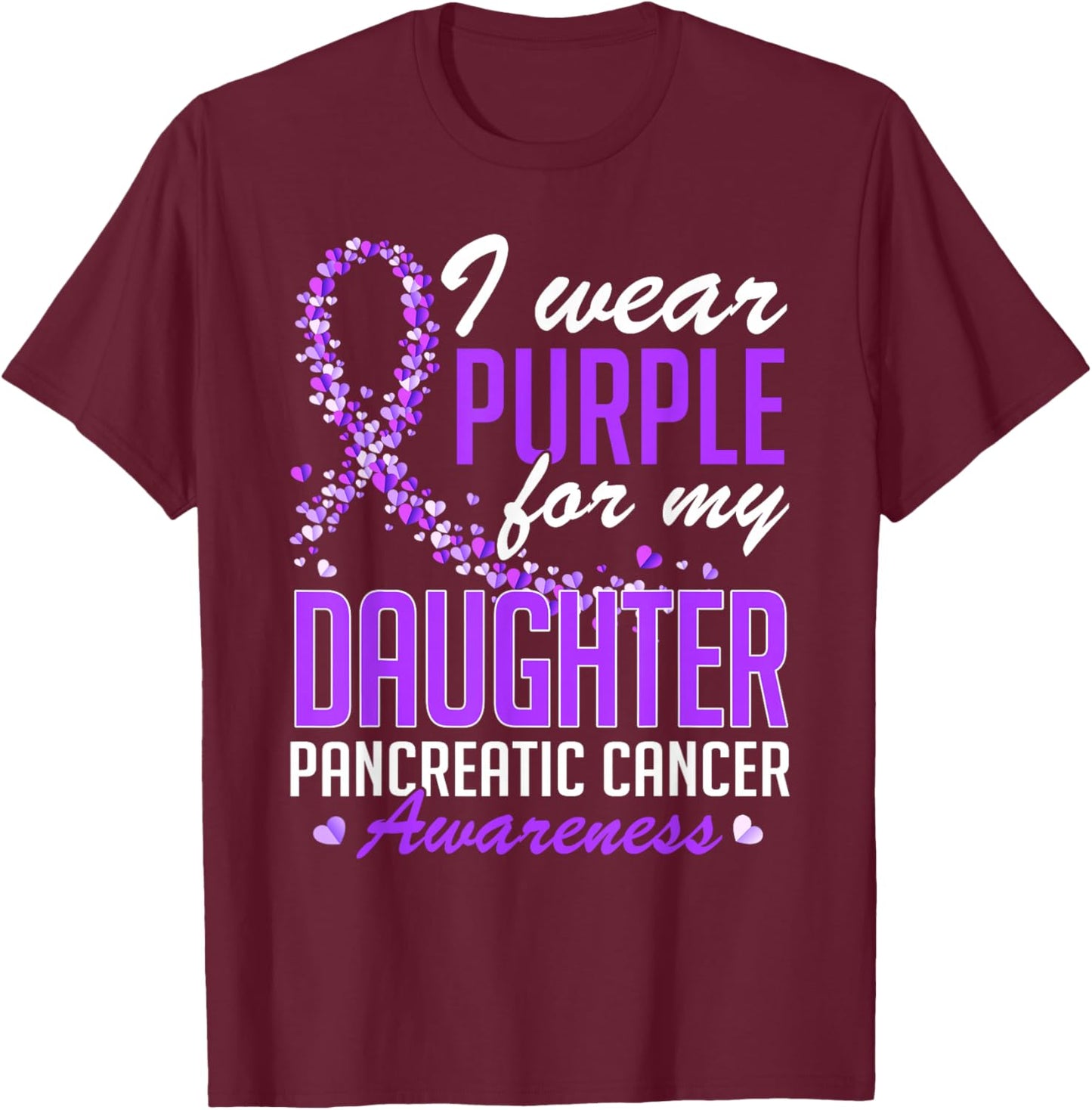 I Wear Purple for My Daughter Pancreatic Cancer Awareness T-Shirt - T-Shirt | Maroon