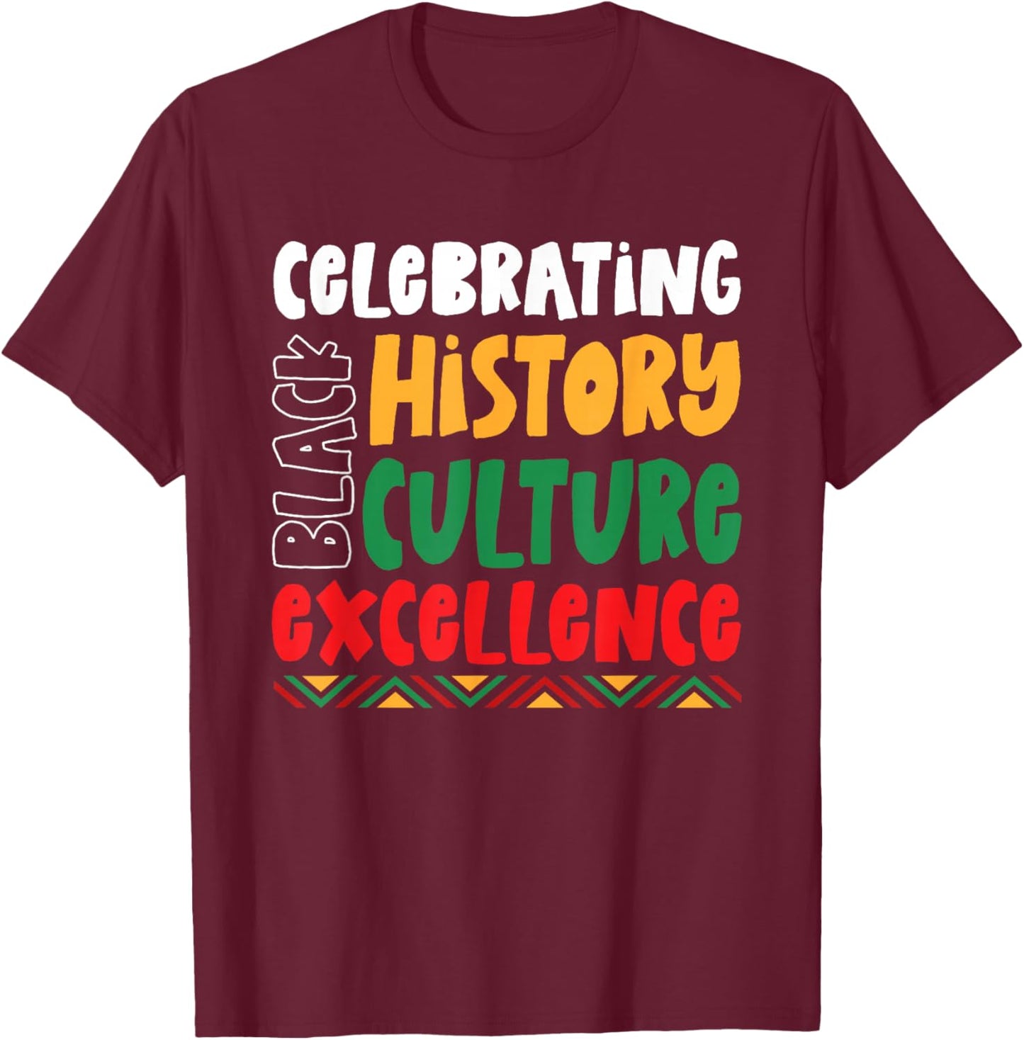 Celebrating Black History Culture Excellence African America T-Shirt - T-Shirt | Maroon