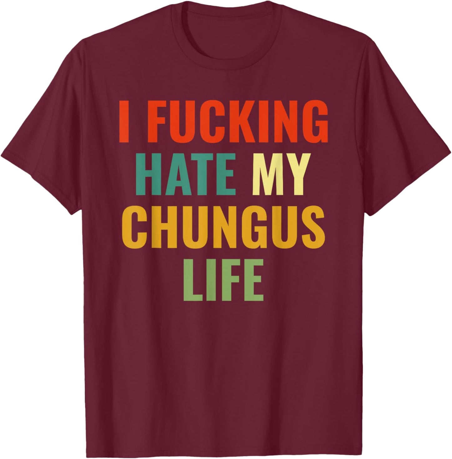 FCK My chungus Life FUC Funny Gift Novelty Big Text USA Meme T-Shirt - T-Shirt | Maroon