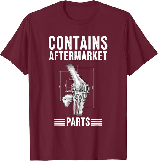 Contains Aftermarket Parts Knee Replacement T-Shirt - T-Shirt | Maroon