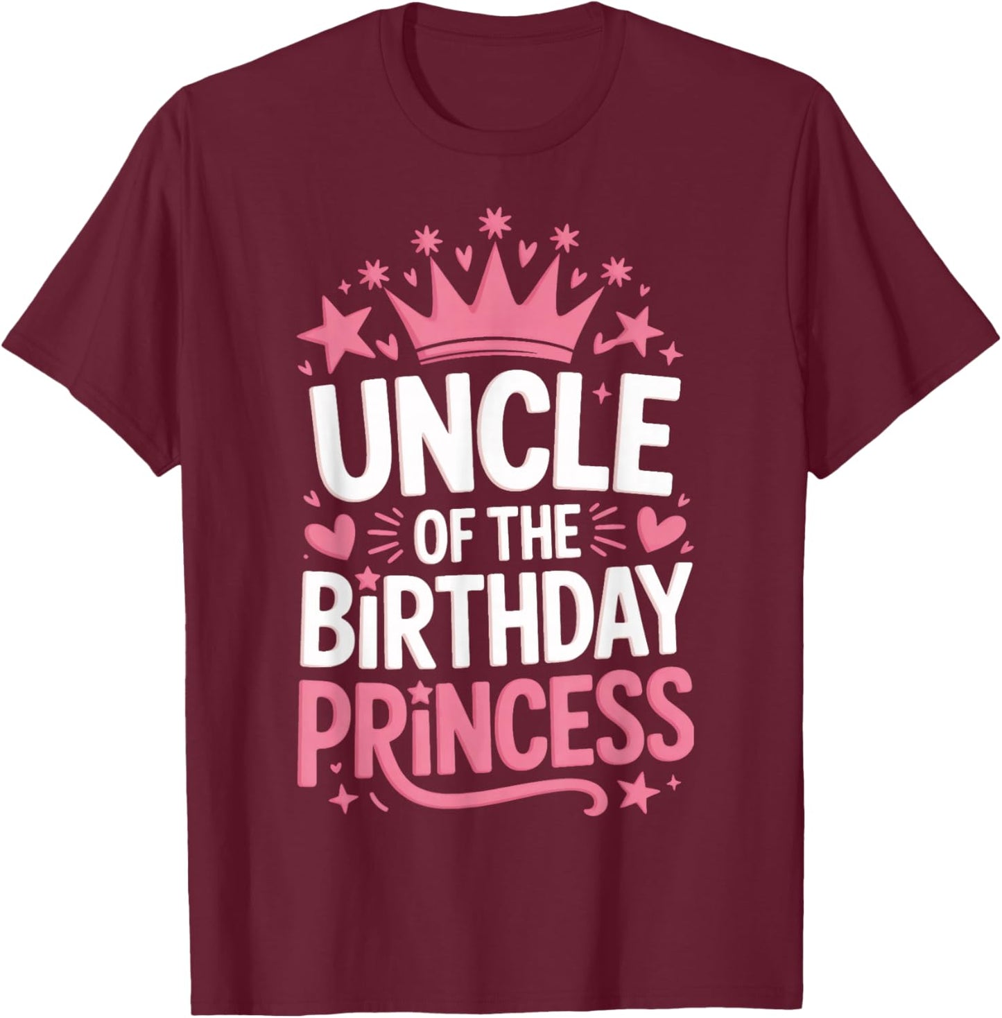 Uncle of The Birthday Princess Family Party Celebration T-Shirt - T-Shirt | Maroon