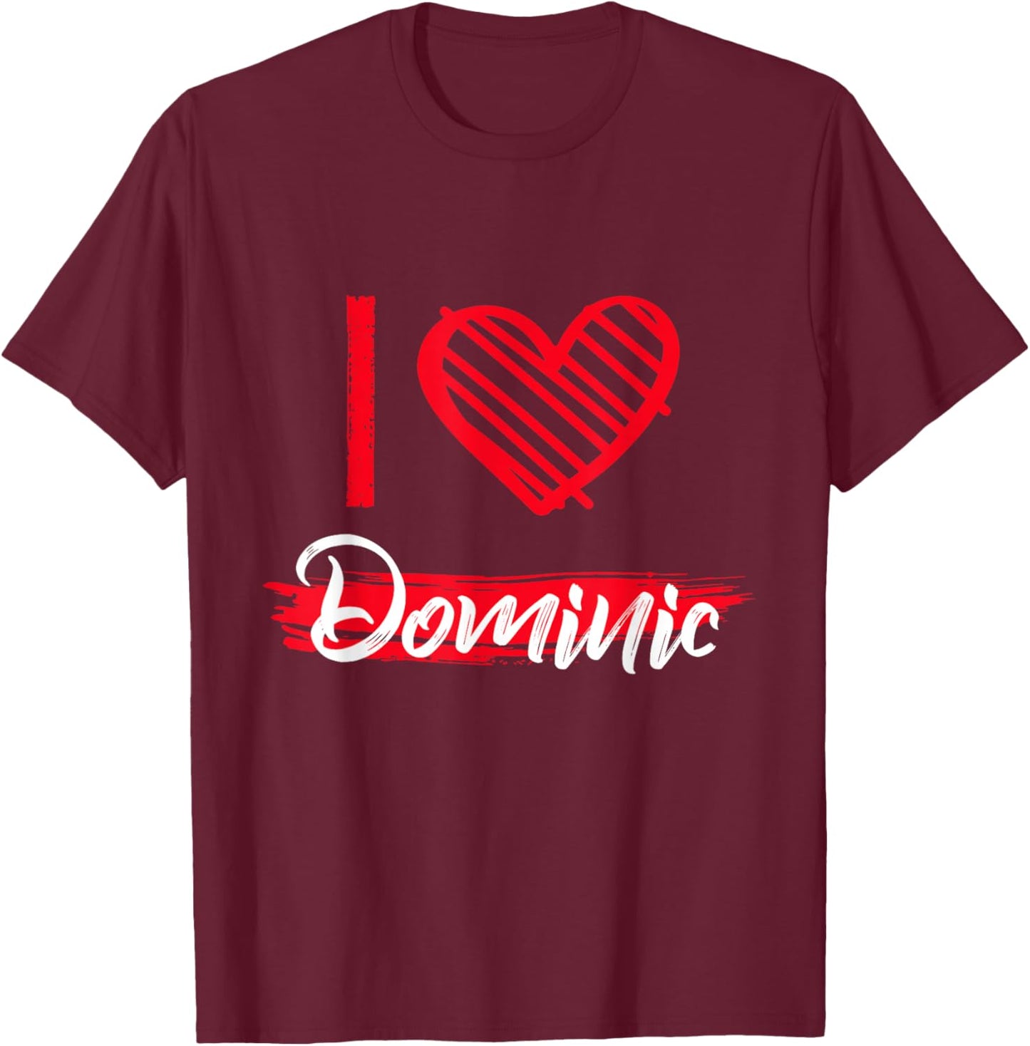 I Love Dominic I Heart Dominic T-Shirt - T-Shirt | Maroon