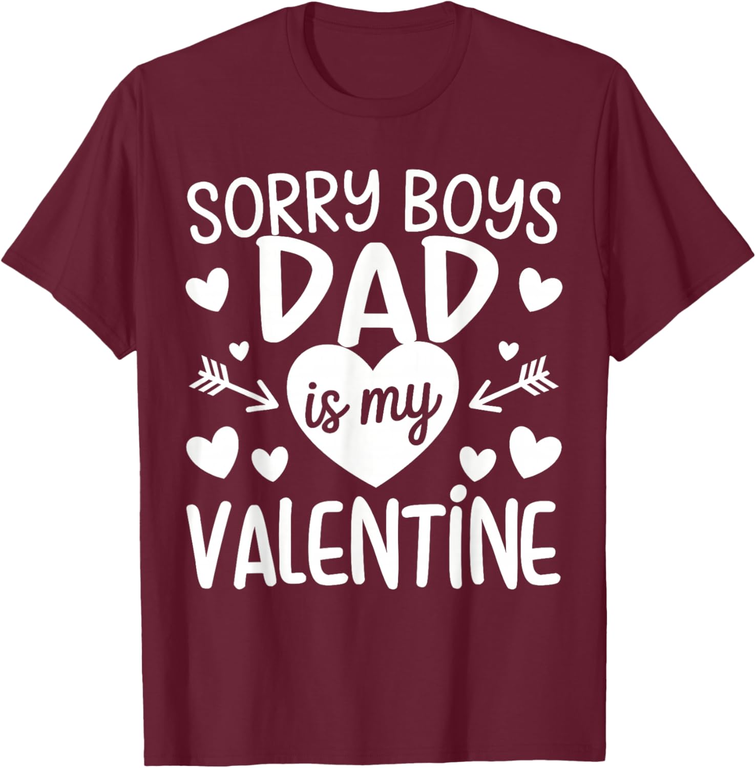 Sorry Boys Dad is My Valentine Family for Girls Teen Funny T-Shirt - T-Shirt | Maroon
