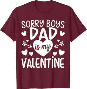 Sorry Boys Dad is My Valentine Family for Girls Teen Funny T-Shirt - T-Shirt | Maroon