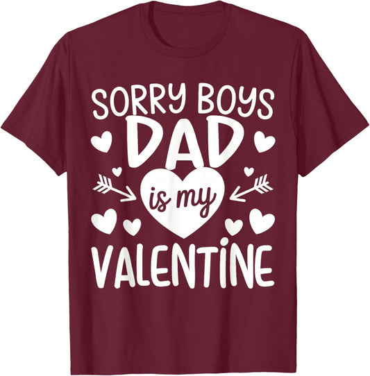 Sorry Boys Dad is My Valentine Family for Girls Teen Funny T-Shirt - T-Shirt | Maroon