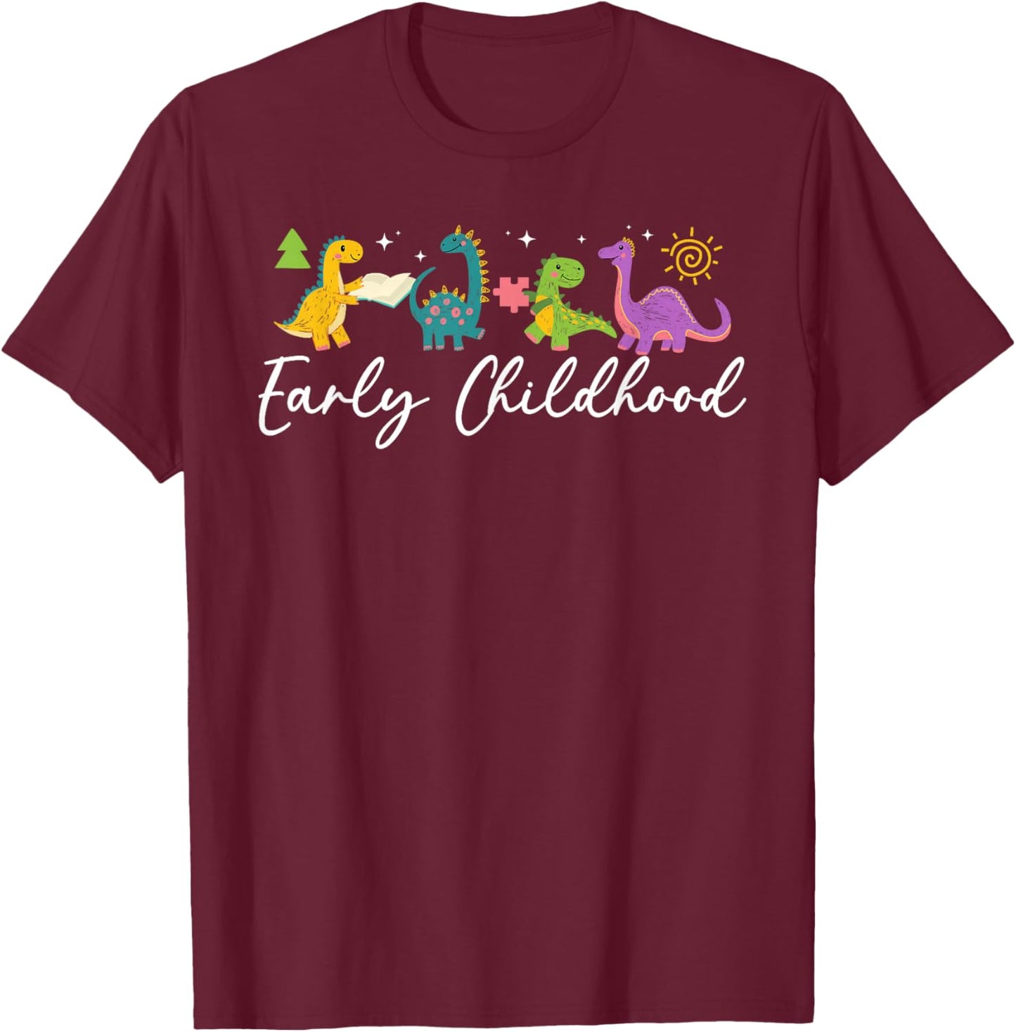 Early Childhood Teacher Early Childhood Education T-Shirt - T-Shirt | Maroon