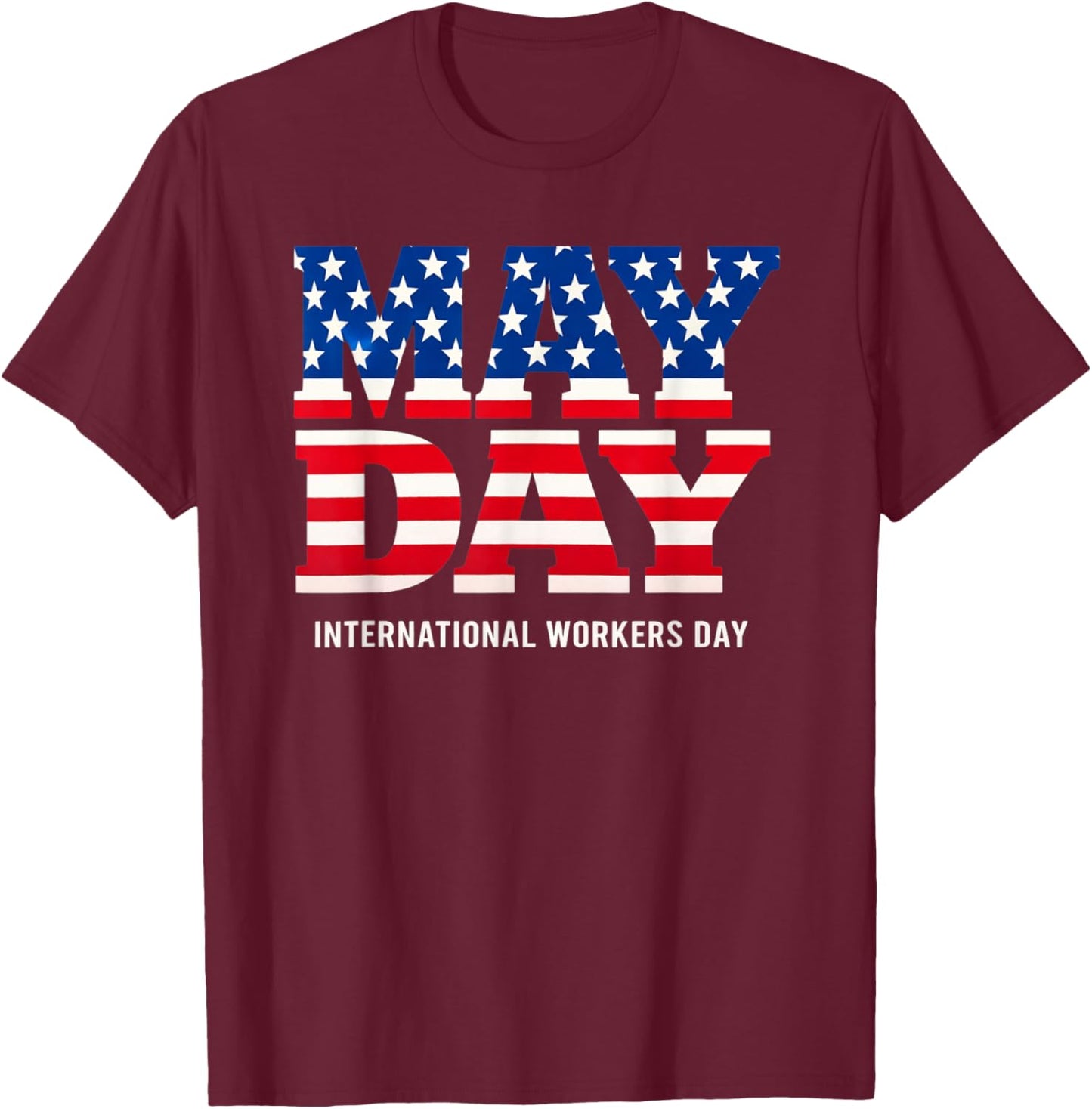 May Day International Workers Day | Patriotic American Flag T-Shirt - T-Shirt | Maroon