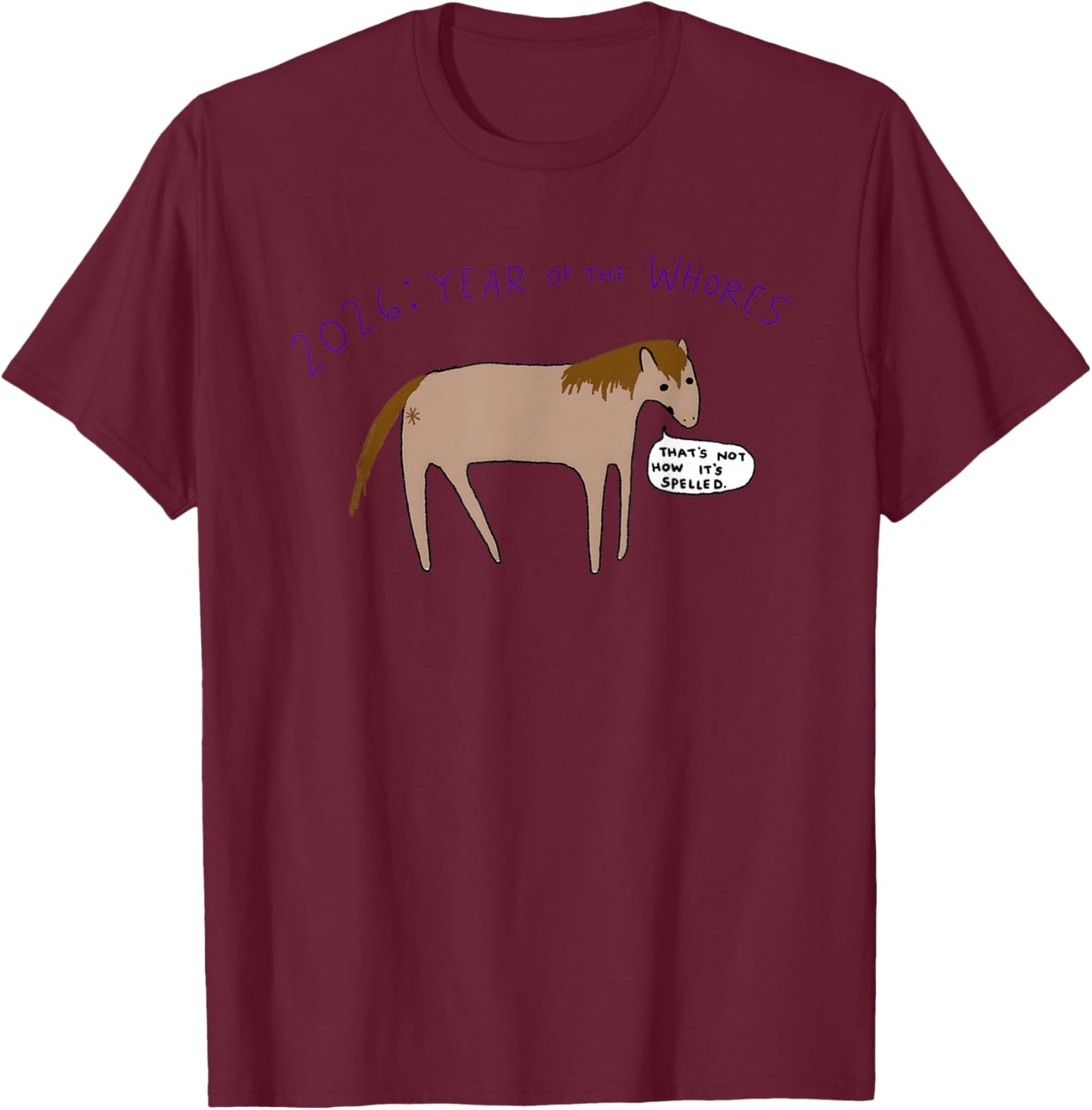 2026 Year of The Whores T-Shirt - T-Shirt | Maroon