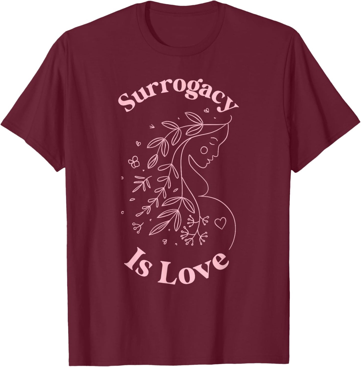Surrogacy is Love Surrogate Mom Surro Mom Surrogate Mother T-Shirt - T-Shirt | Maroon