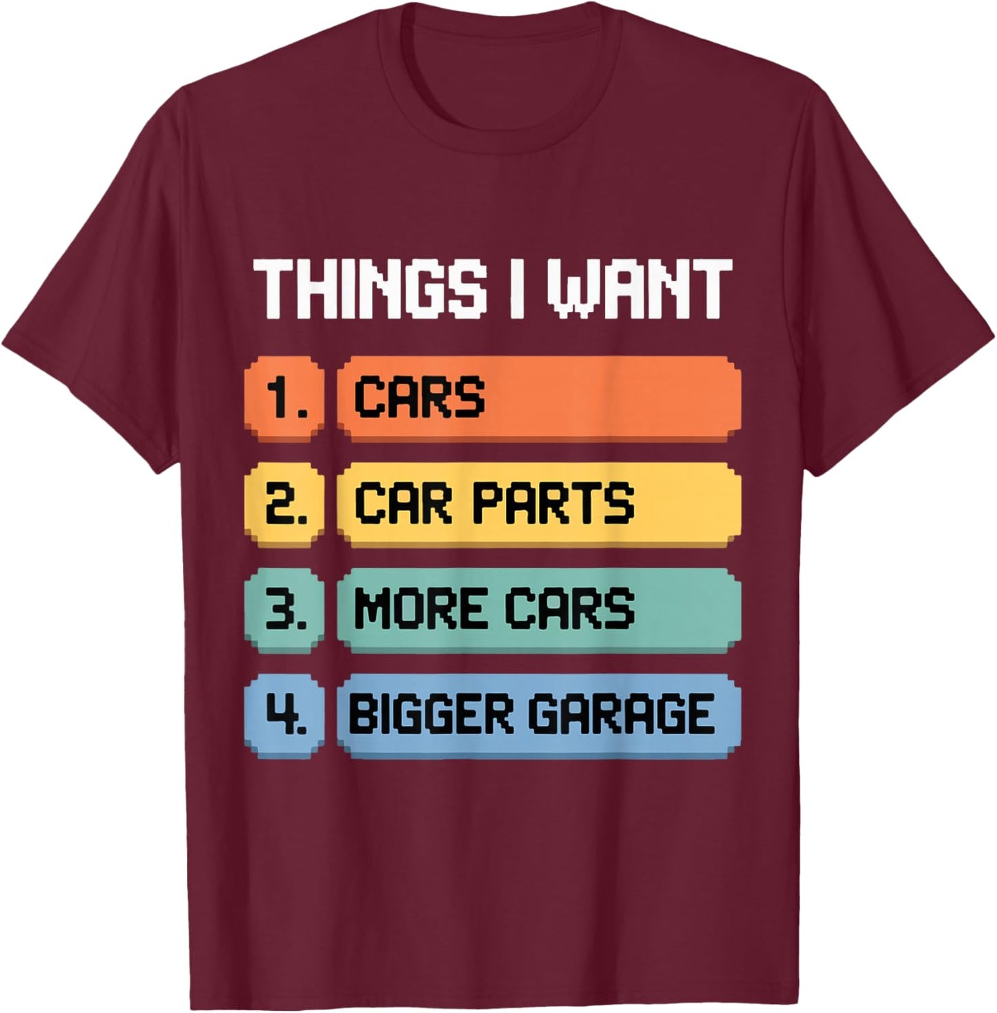 Things I Want Car Parts Auto Mechanic Engine Garage T-Shirt - T-Shirt | Maroon