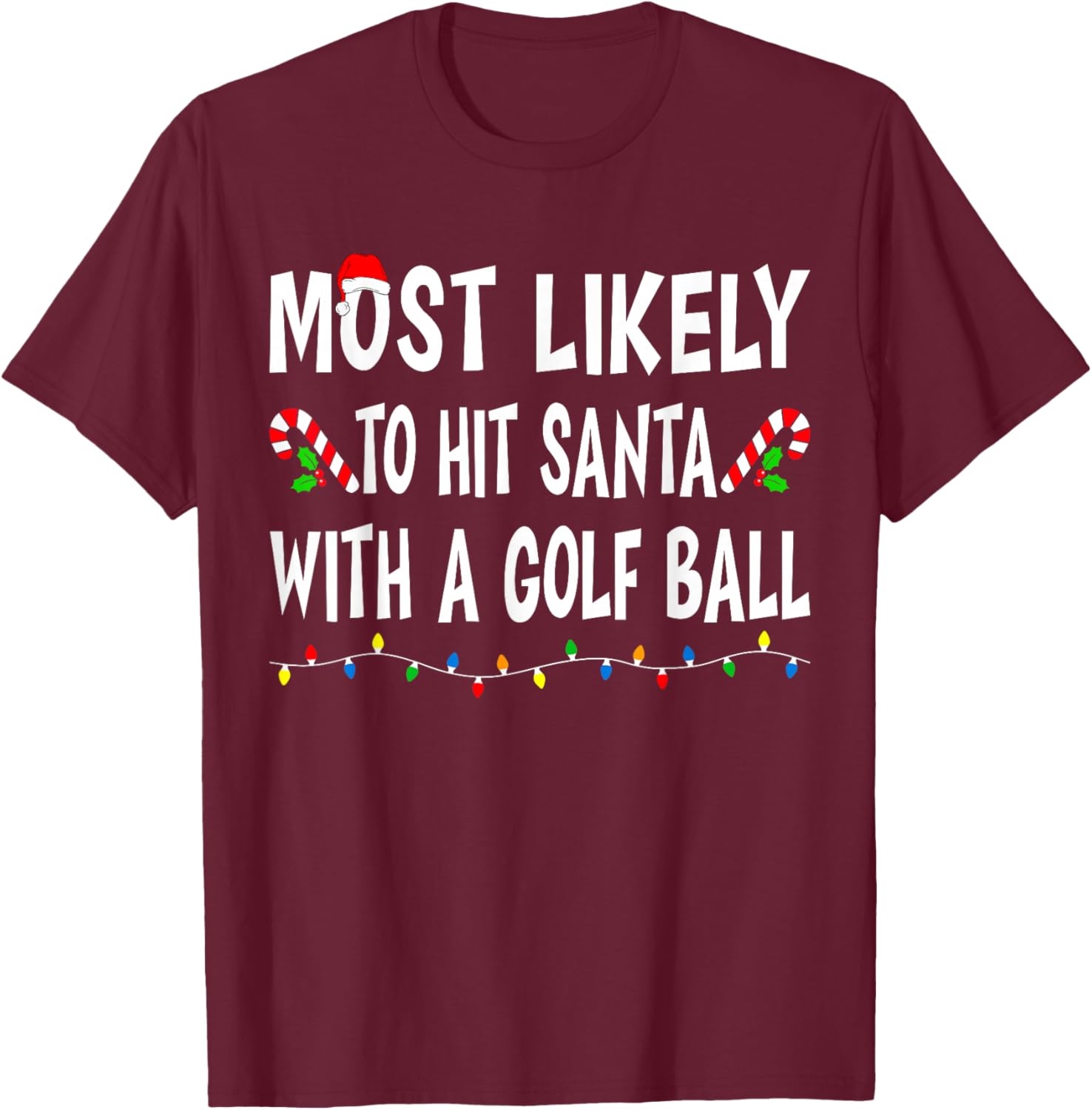 Most Likely to Christmas Xmas Pajamas Funny Matching Family T-Shirt - T-Shirt | Maroon