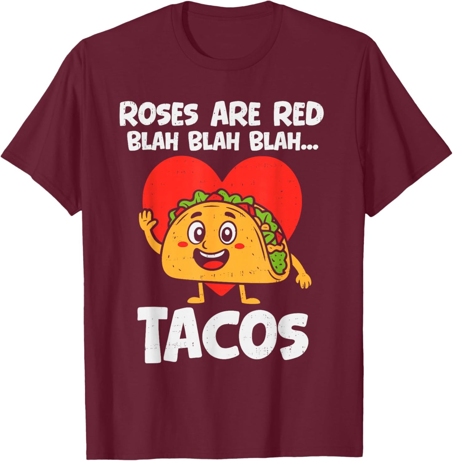 Roses Blah Tacos Funny Valentines Food Lover Men Women Kids T-Shirt - T-Shirt | Maroon