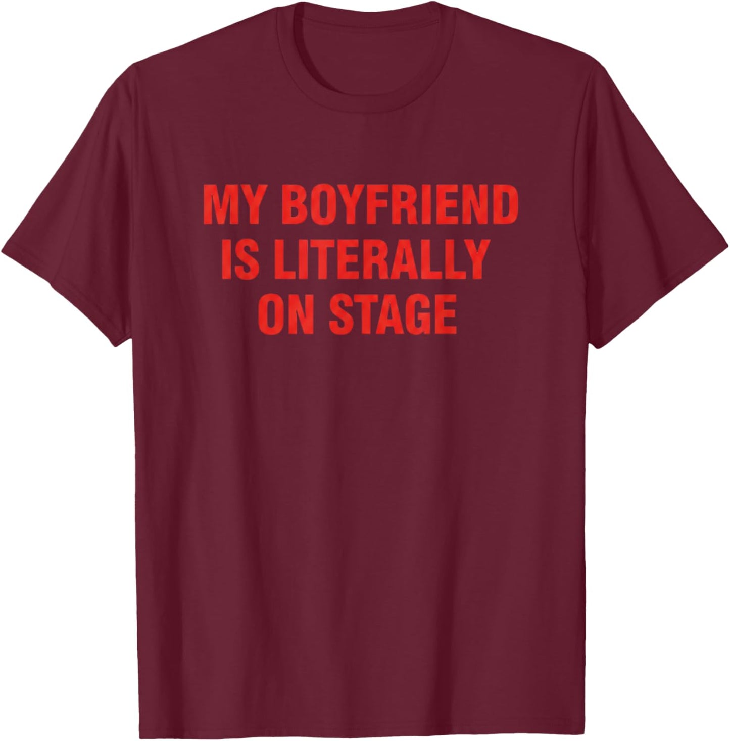 Pop My Boyfriend is Literally On Stage, Pop Concert Lovers T-Shirt - T-Shirt | Maroon
