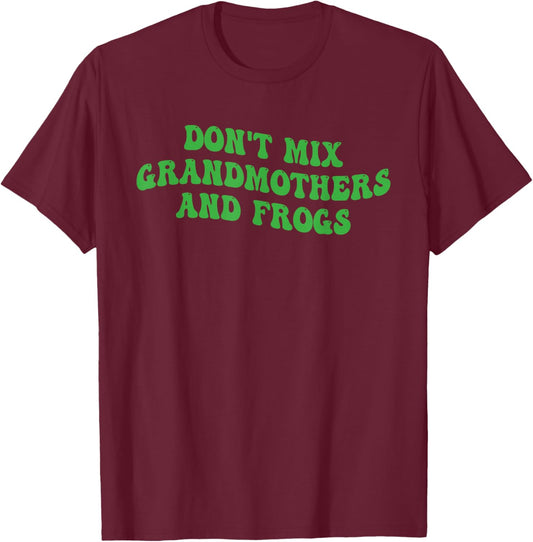 Don't Mix Grandmothers and Frogs Funny T-Shirt - T-Shirt | Maroon
