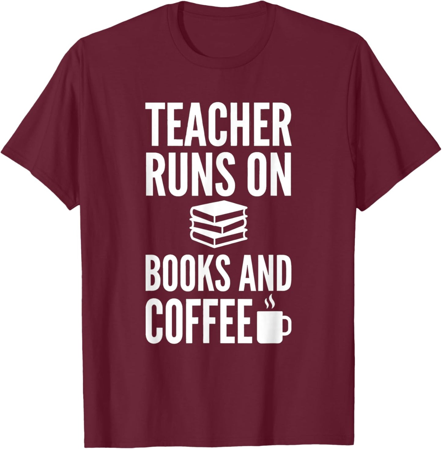 Teacher Runs on Books and Coffee Funny Teachers T-Shirt - T-Shirt | Maroon
