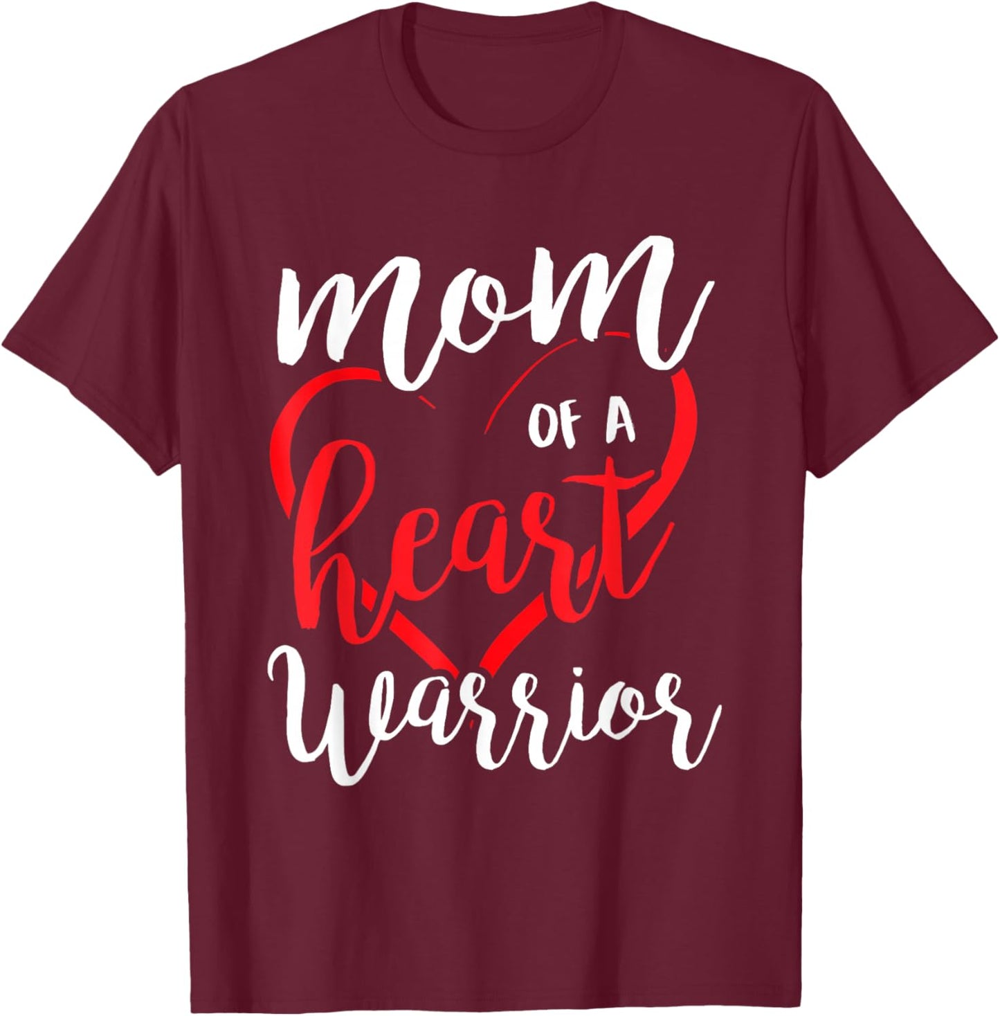 Mom of A Heart Warrior CHD Heart Disease Awareness Month T-Shirt - T-Shirt | Maroon