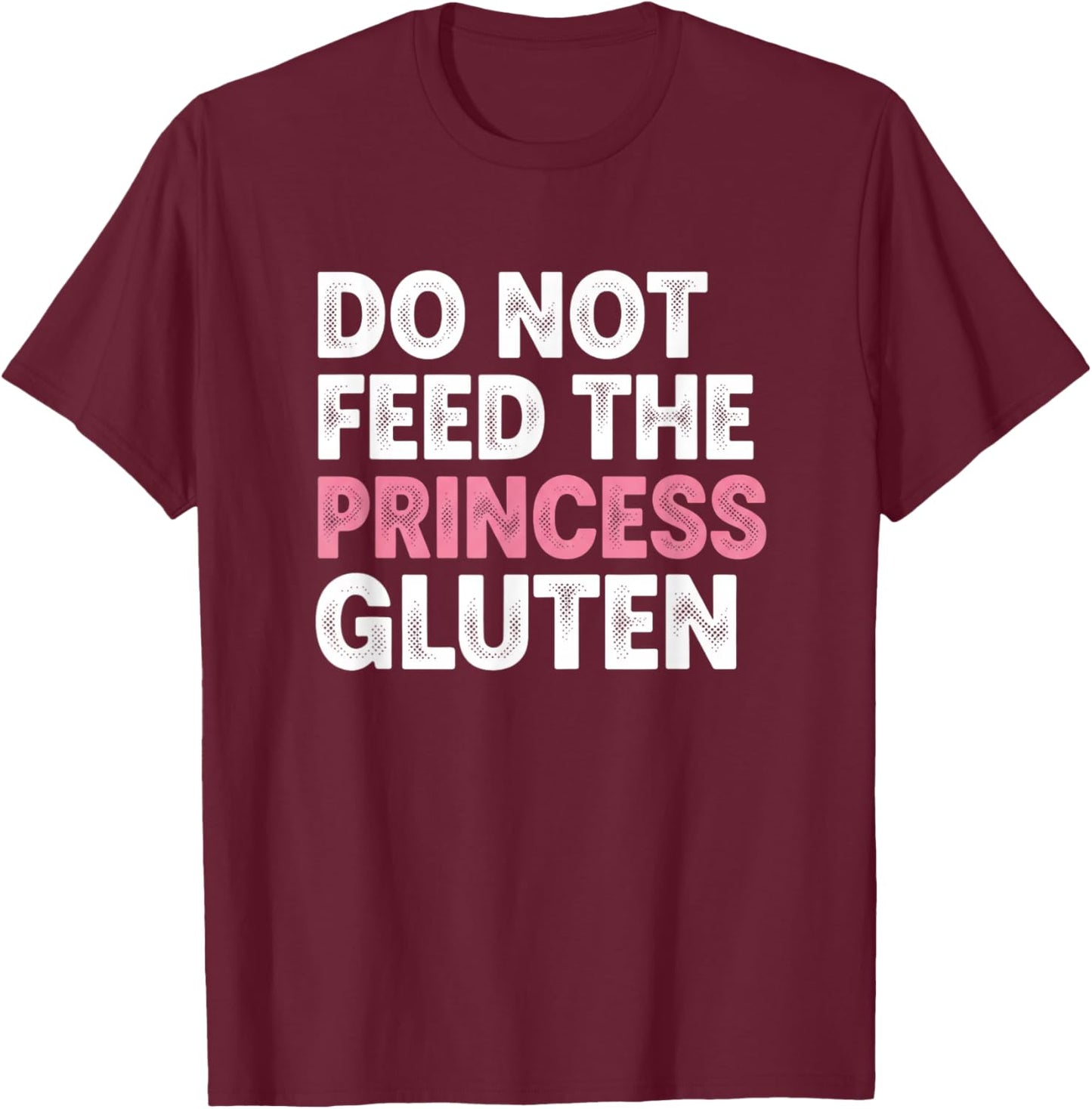 Do Not Feed The Princess Gluten Funny Kids Girls Statement T-Shirt - T-Shirt | Maroon