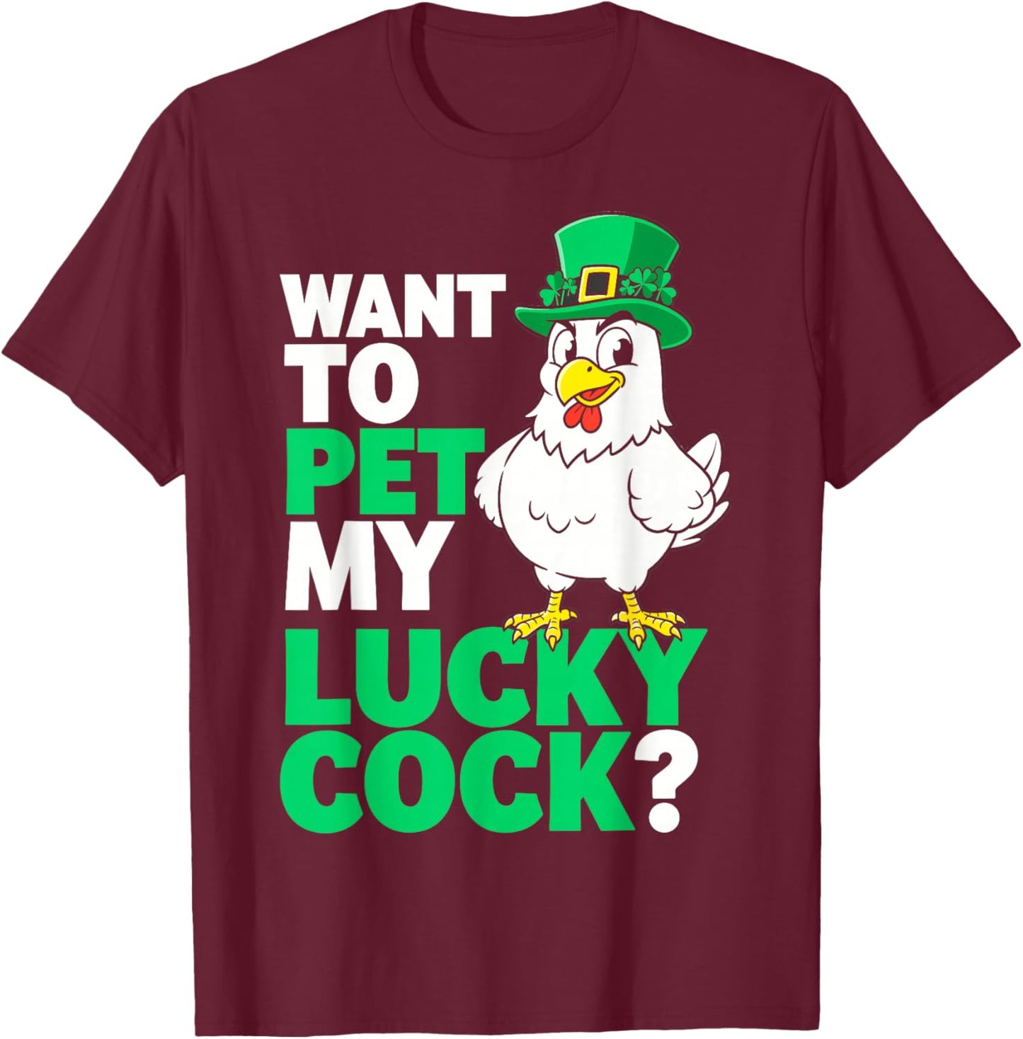 Funny St.Patrick’s Day Want to Pet My Lucky Cock Leprechaun T-Shirt - T-Shirt | Maroon