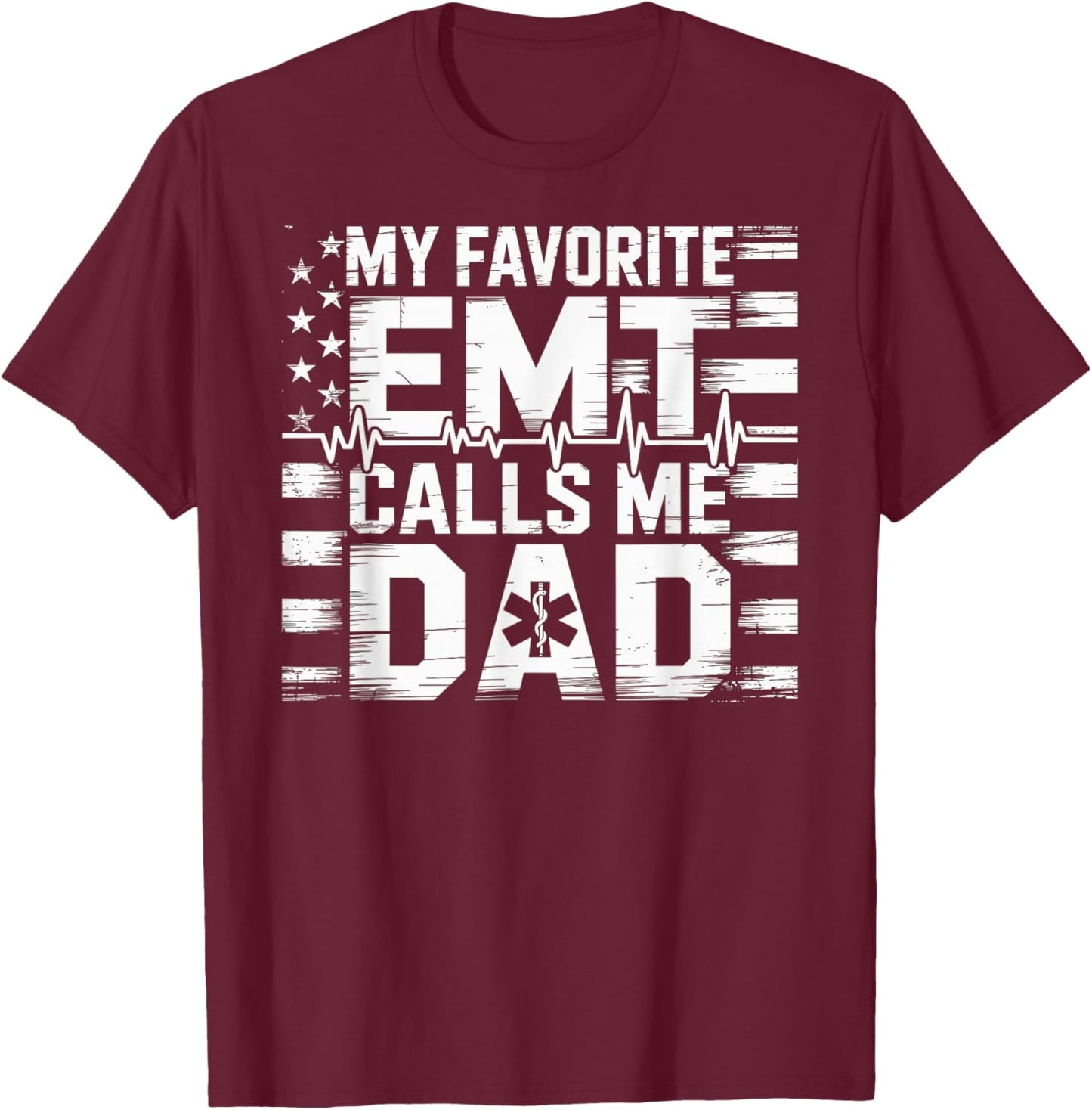 EMT Dad My Favorite EMT Calls Me Dad T-Shirt - T-Shirt | Maroon