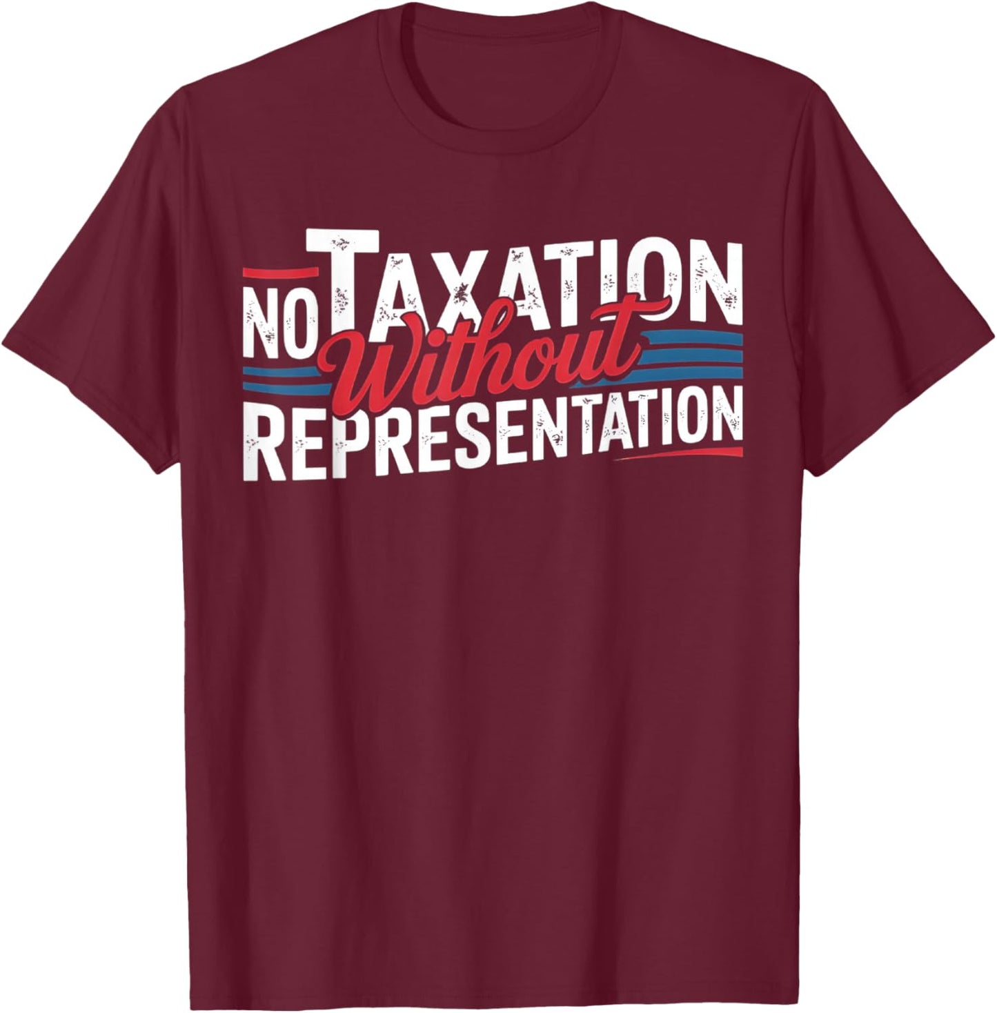 No Taxation Without Representation T-Shirt - T-Shirt | Maroon