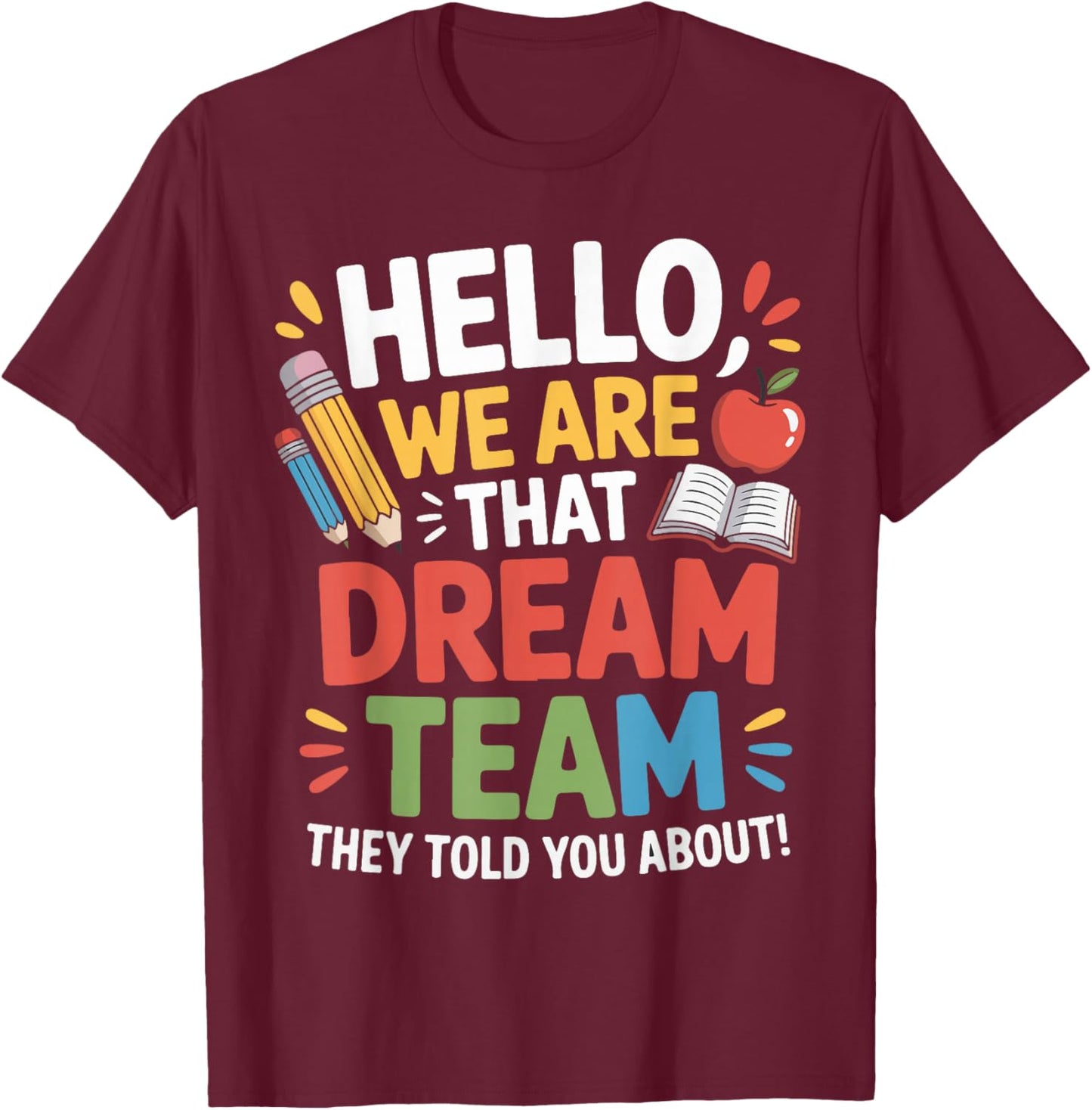 Hello We are That Dream Team They Told You About Teacher Men T-Shirt - T-Shirt | Maroon