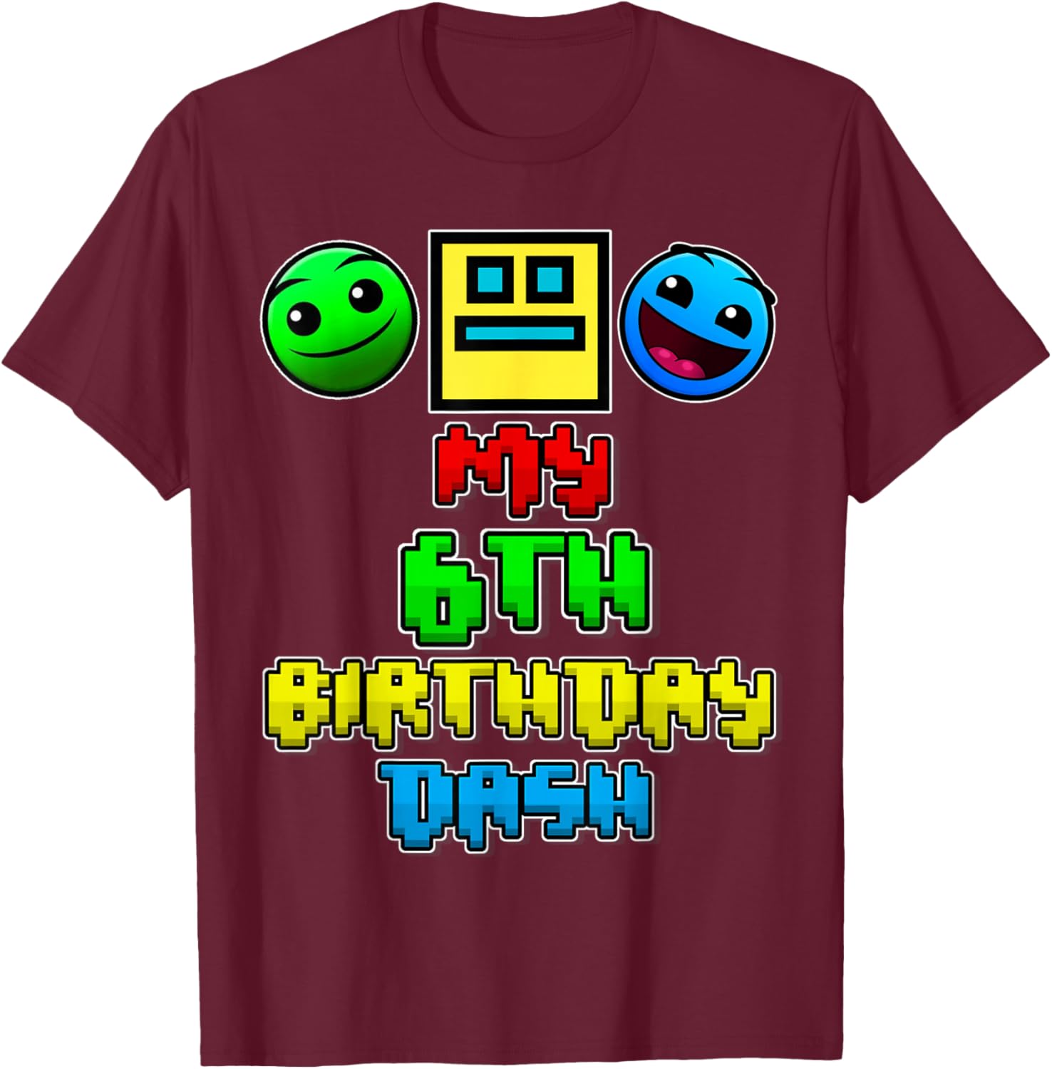 My 6th Birthday Dash Video Game Theme Kids 6 Party Geometry T-Shirt - T-Shirt | Maroon