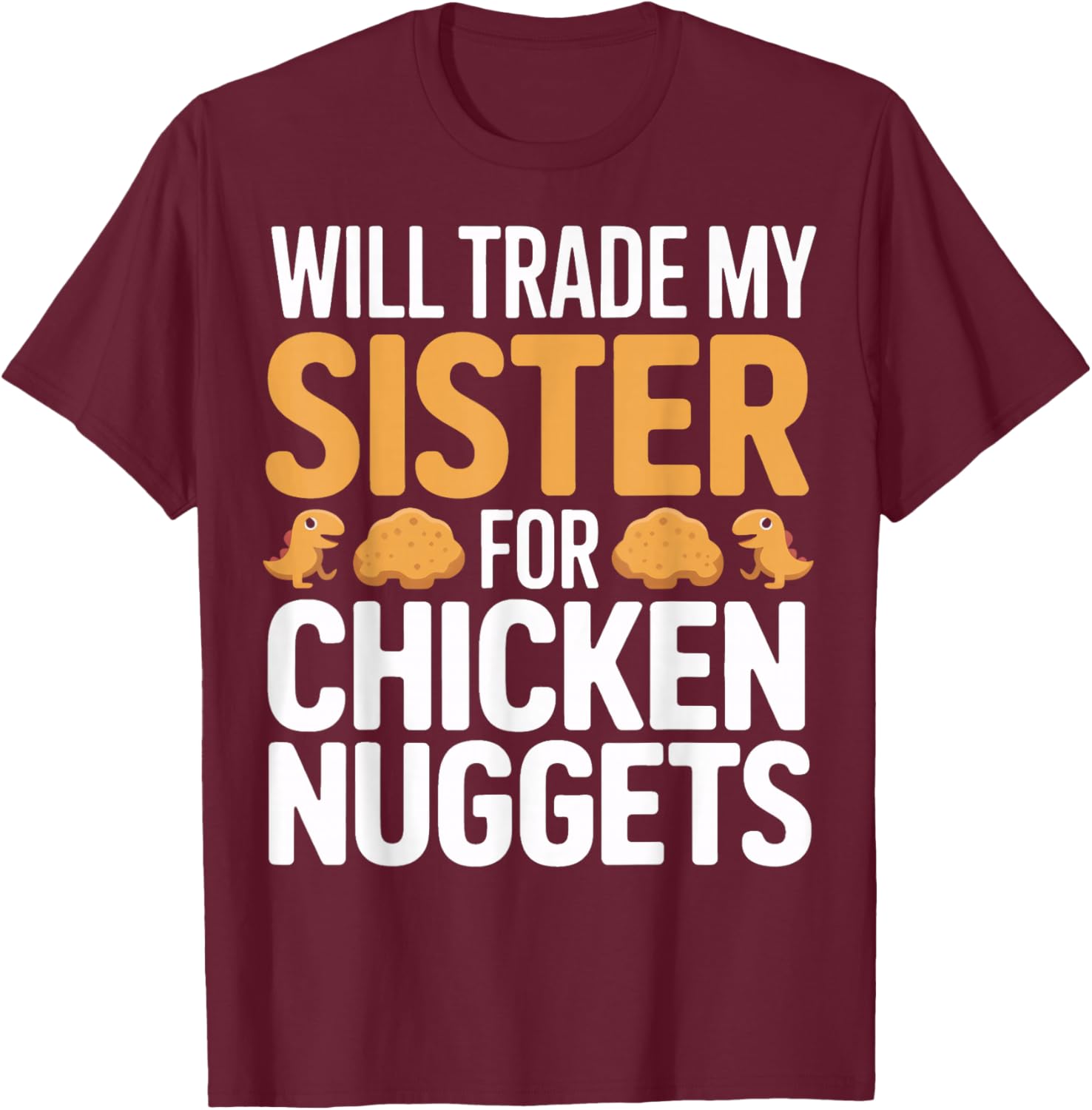Will Trade My Sister for Chicken Nuggets Kids T-Shirt - T-Shirt | Maroon