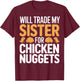 Will Trade My Sister for Chicken Nuggets Kids T-Shirt - T-Shirt | Maroon