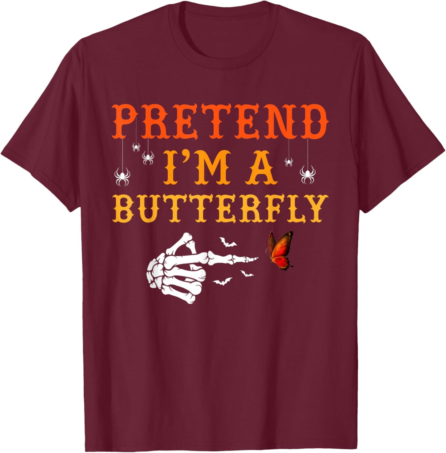 Pretend I'm A Butterfly Costume Halloween Easy Adult Kid T-Shirt - T-Shirt | Maroon