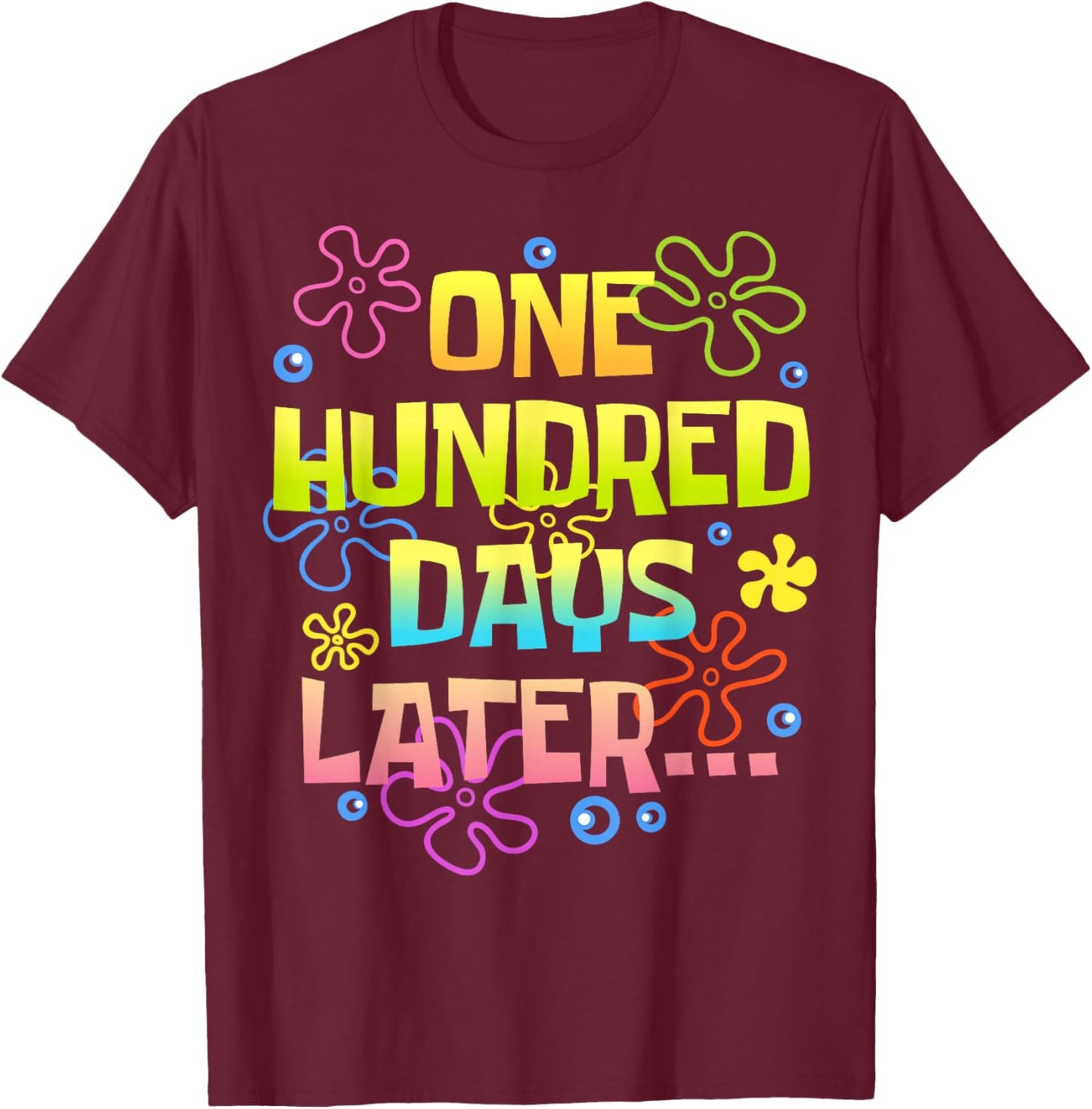 One Hundred Days Later Funny 100 Days of School Teacher Kids T-Shirt - T-Shirt | Maroon