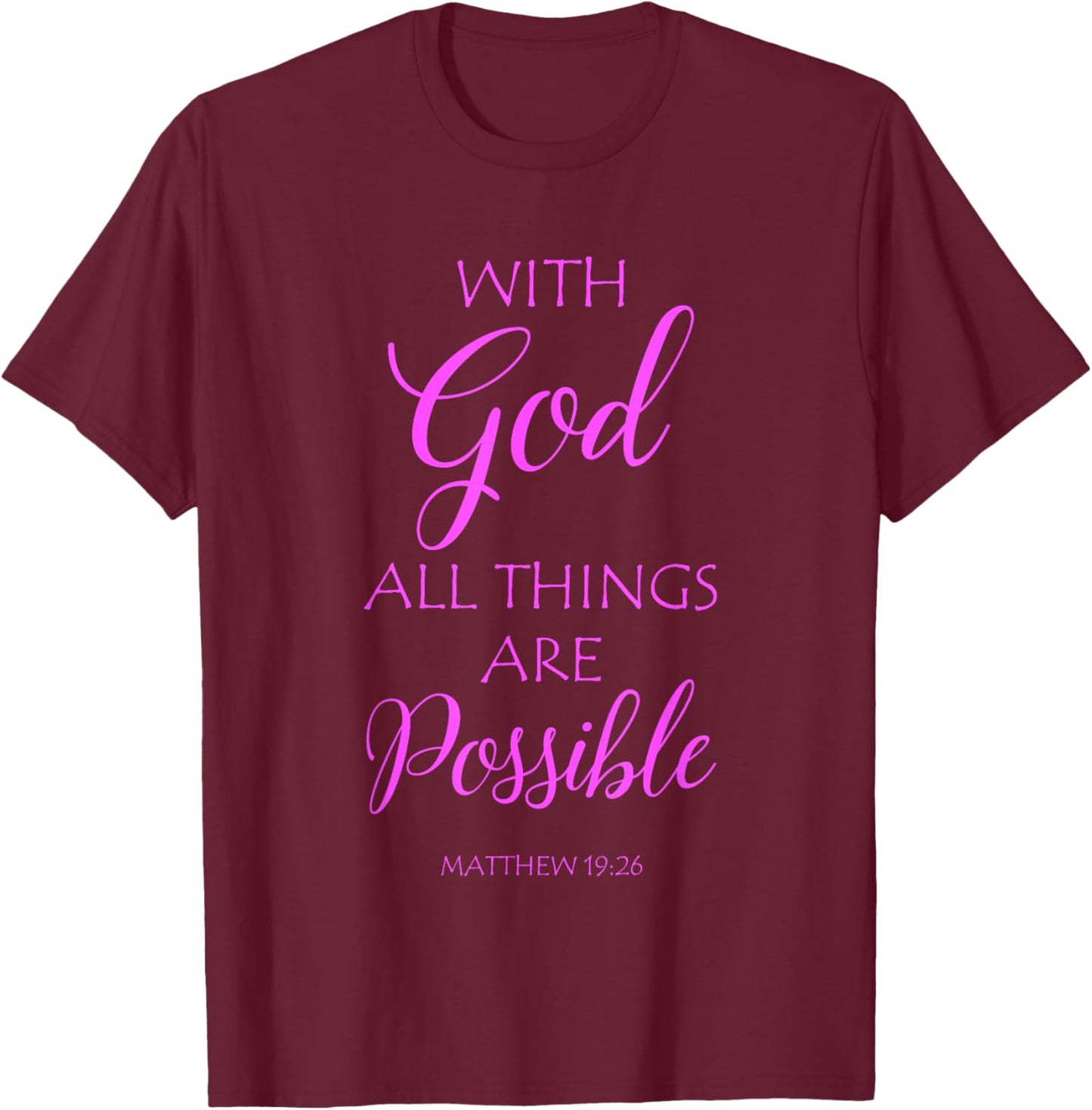 with God All Things are Possible Matthew Bible Verse Faith T-Shirt - T-Shirt | Maroon