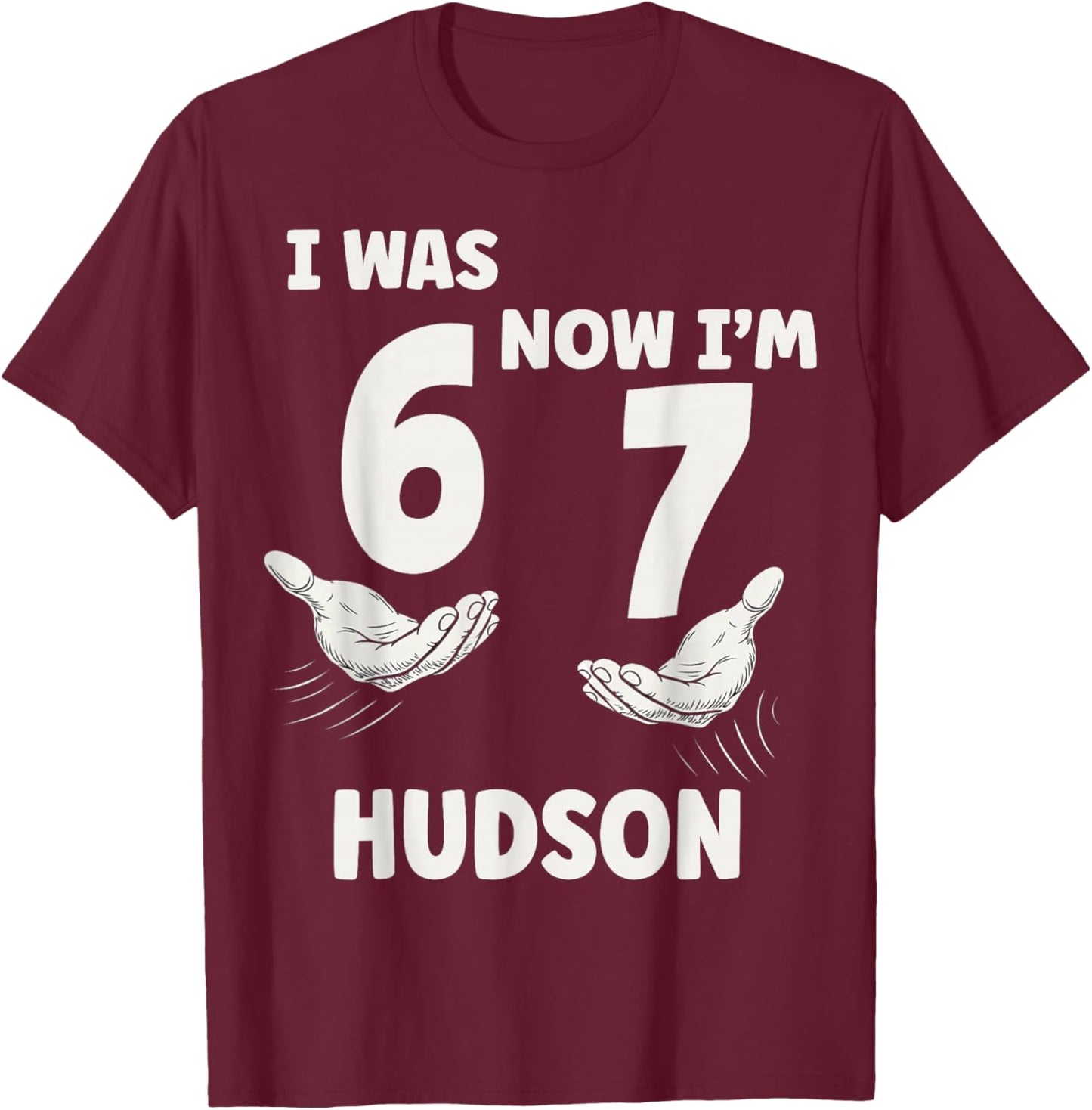 Hudson Personalized I was 6 Now I'm 7 Birthday Boy Bday T-Shirt - T-Shirt | Maroon