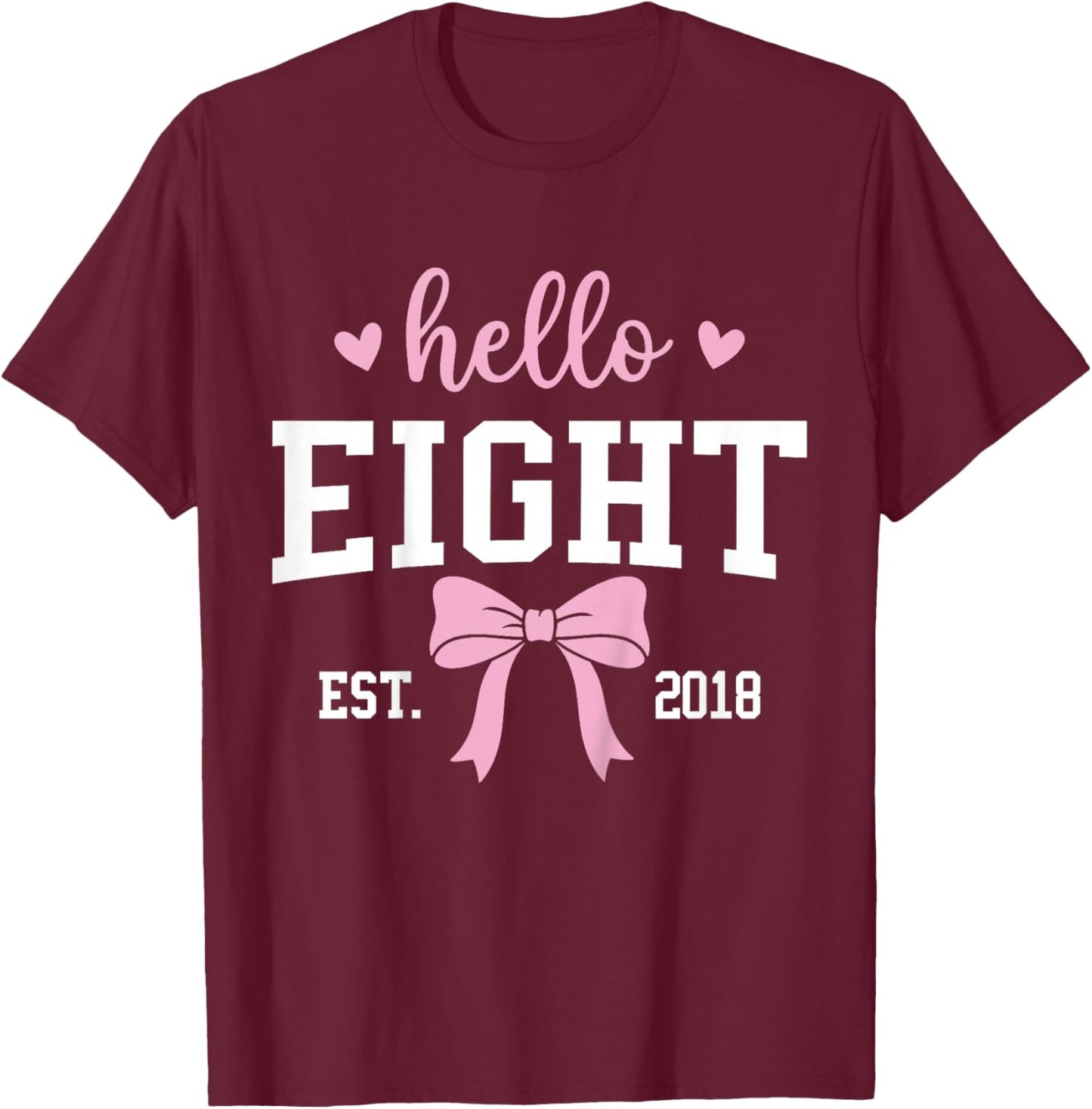 Hello Eight Est 2018 8th Birthday 8 Years Old T-Shirt - T-Shirt | Maroon