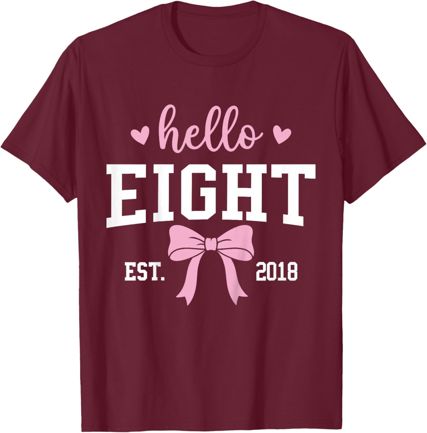 Hello Eight Est 2018 8th Birthday 8 Years Old T-Shirt - T-Shirt | Maroon