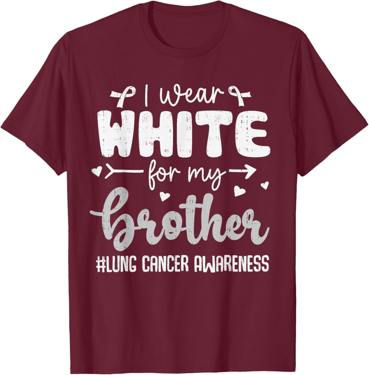 I Wear White for Brother Lung Cancer Awareness White Ribbon T-Shirt - T-Shirt | Maroon
