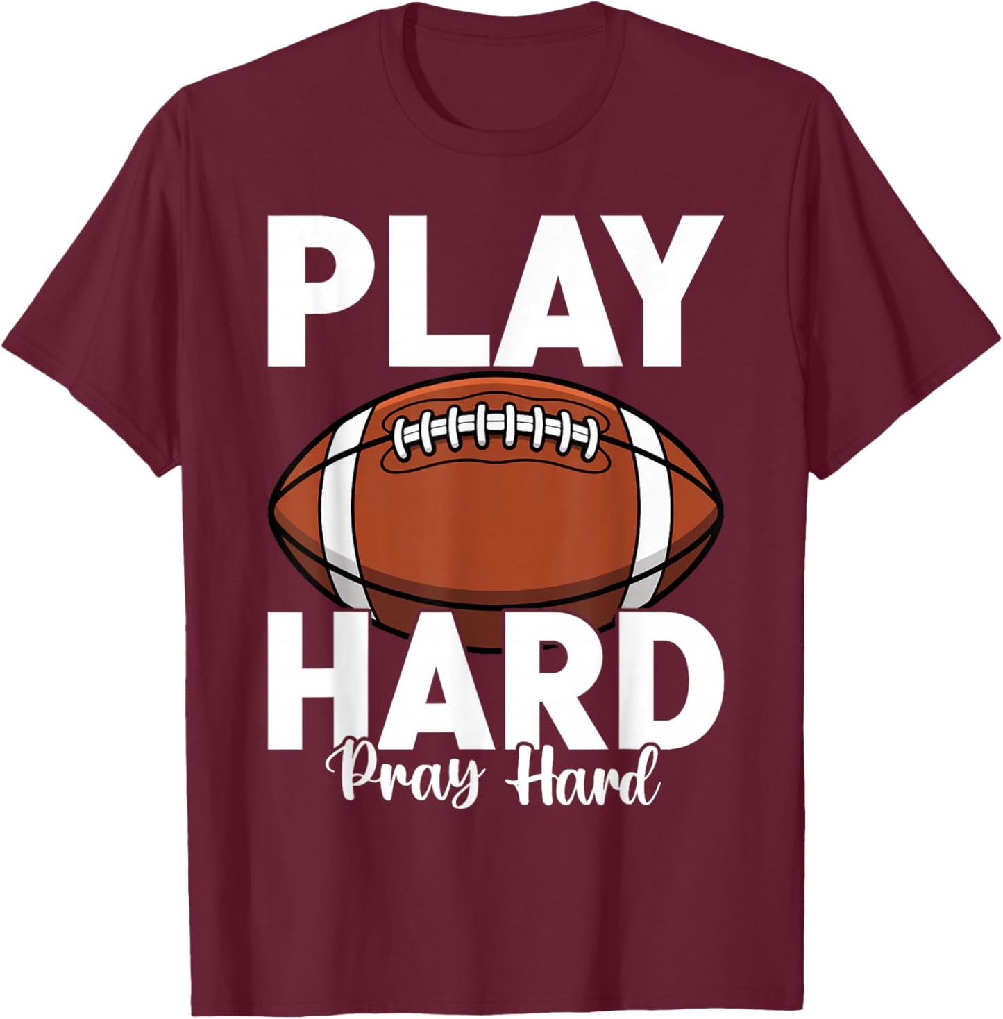 Game Day Football Season Play Hard Pray Sports T-Shirt - T-Shirt | Maroon