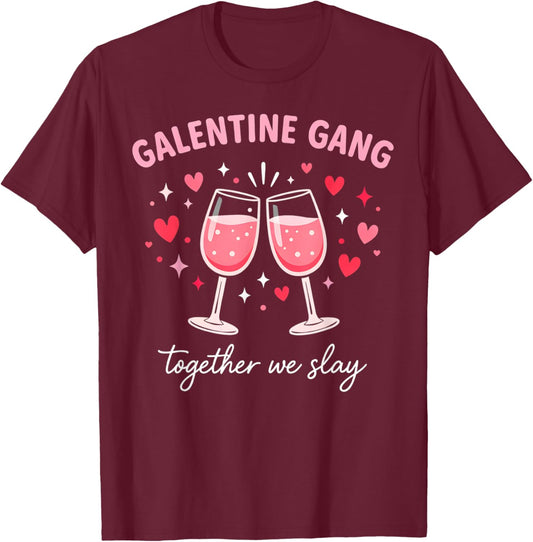 Galentine Gang Together We Slay Valentines Day Galentine Day T-Shirt - T-Shirt | Maroon