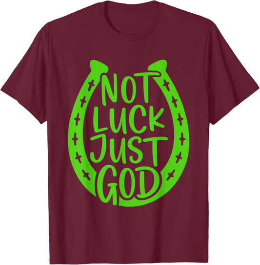 Not Luck Just God Horseshoe Christian St Patricks Day T-Shirt - T-Shirt | Maroon