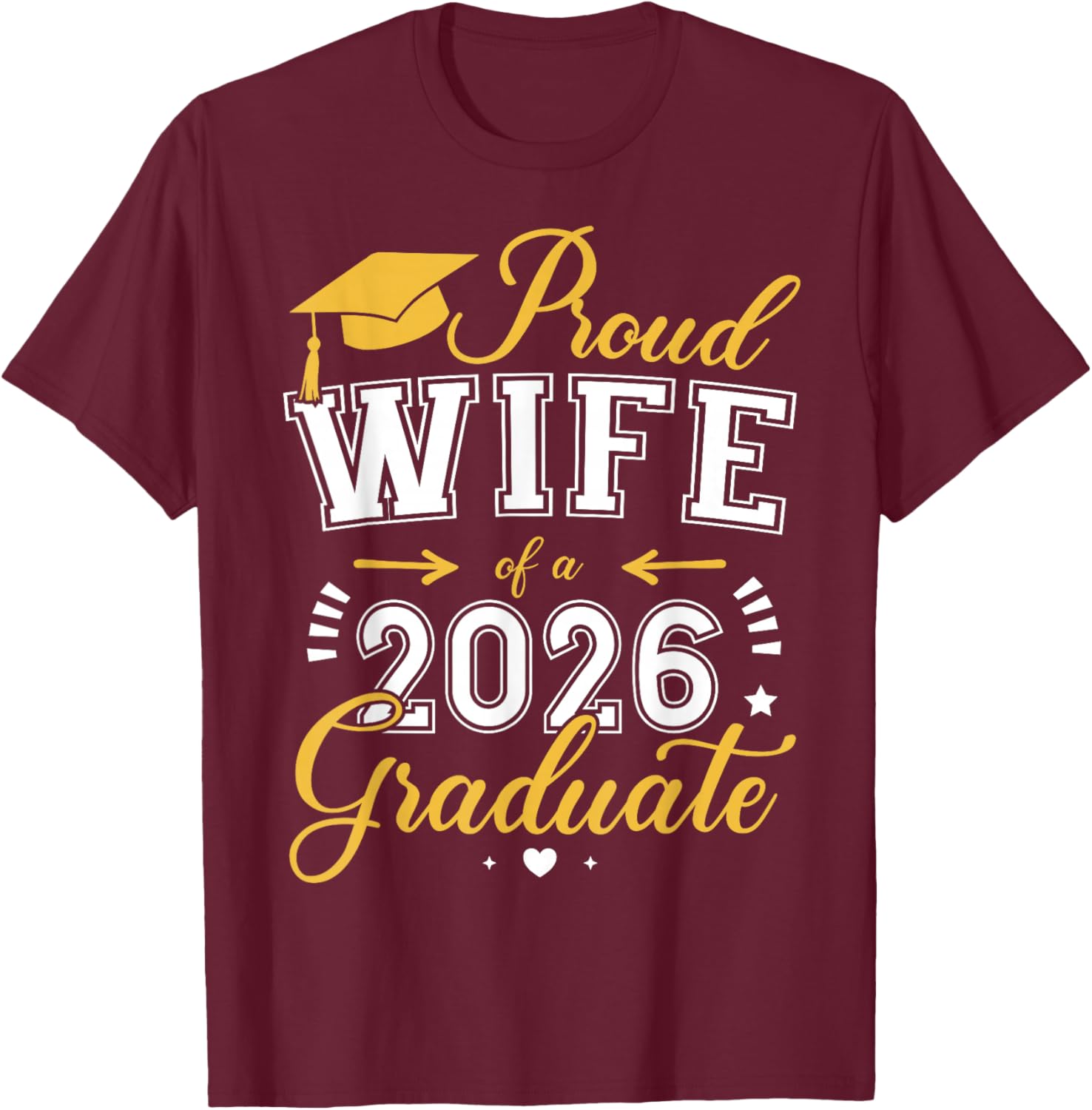Proud Wife of a Class of 2026 Graduate for Graduation T-Shirt - T-Shirt | Maroon
