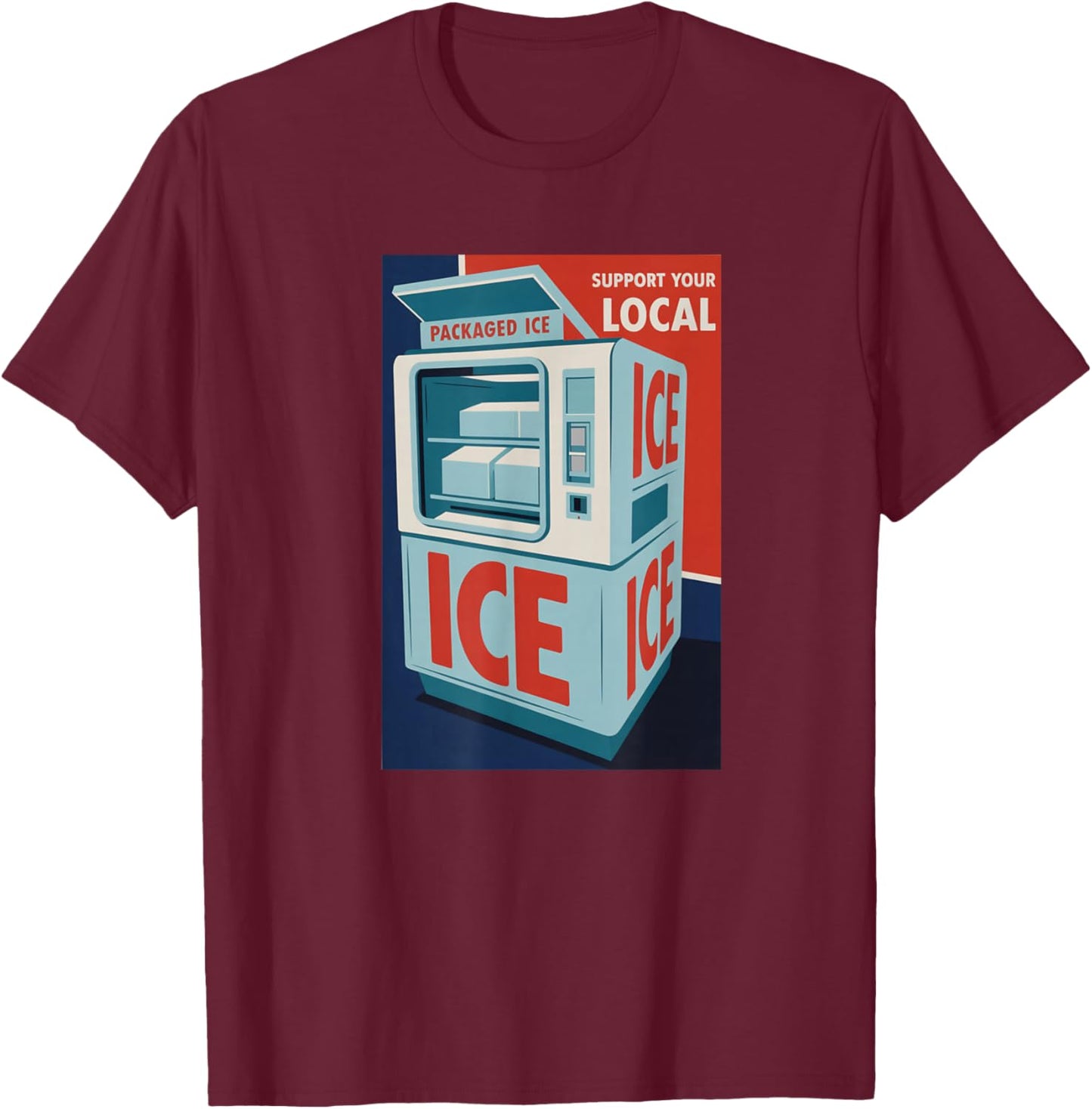 Support Your Local Packaged ICE, Funny Retro T-Shirt - T-Shirt | Maroon