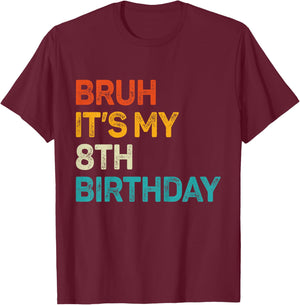 Bruh It's My 8th Birthday Eight Bday 8 Birthday Boys Girls T-Shirt - T-Shirt | Maroon