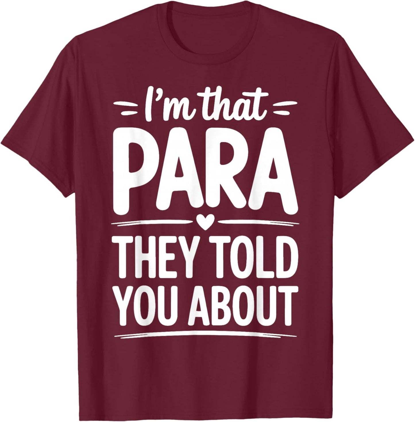 I'm That para They Told You About T-Shirt - T-Shirt | Maroon