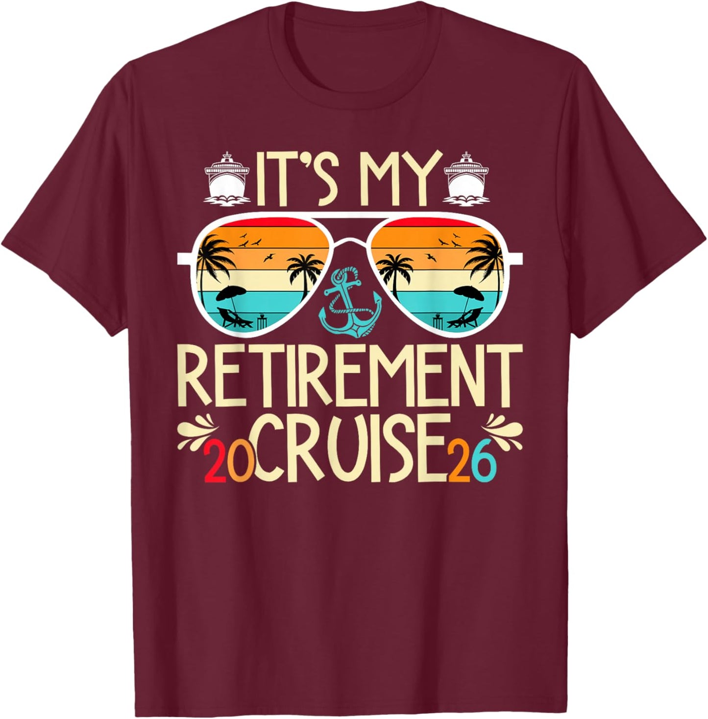 It's My Retirement Cruise 2026 Retirement Cruising Vacation T-Shirt - T-Shirt | Maroon