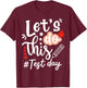 Lets Do This Test Day State Testing Teacher Motivational T-Shirt - T-Shirt | Maroon