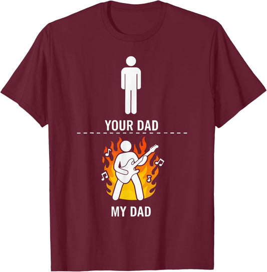 Your Dad My, Dad Funny Guitar Dad Player Guitarist Music T-Shirt - T-Shirt | Maroon