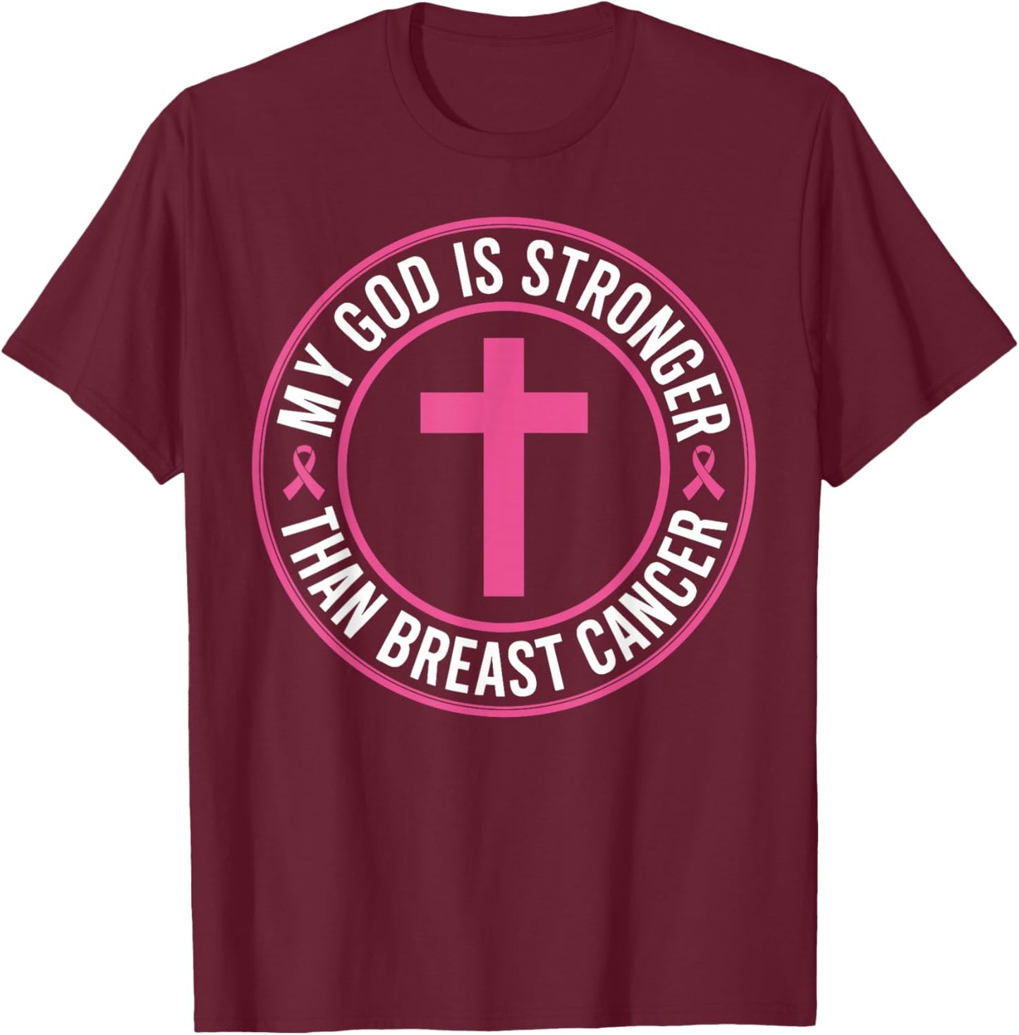 My God is Stronger Than Breast Cancer Awareness Pink Ribbon T-Shirt - T-Shirt | Maroon