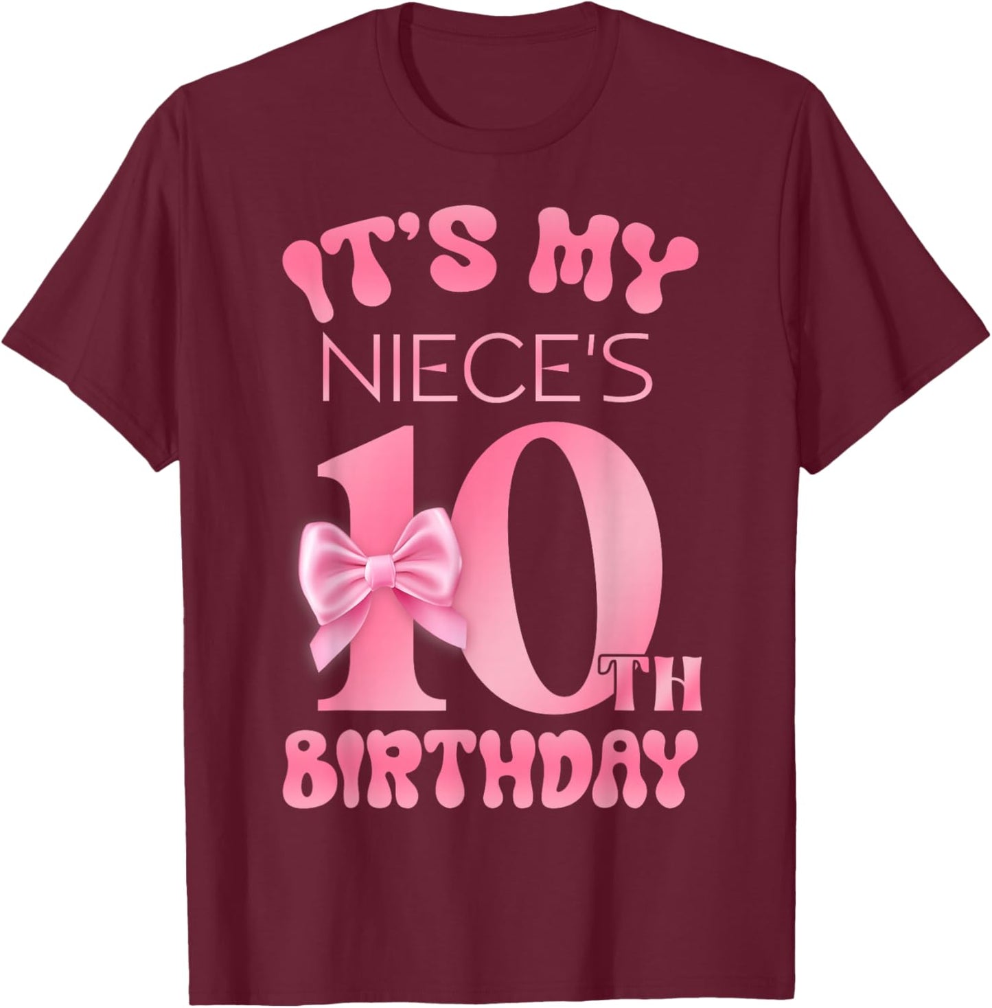 It's My Niece's 10th Birthday Girl Pink Party Themes T-Shirt - T-Shirt | Maroon