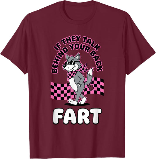 If They Talk Behind Your Back Fart Cool Wolf T-Shirt - T-Shirt | Maroon