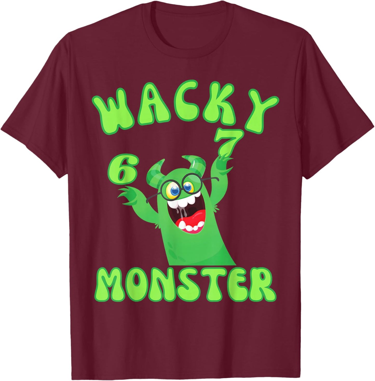 Wacky Monster Glasses Six Seven 67 Meme 6 7 Green Numbers T-Shirt - T-Shirt | Maroon
